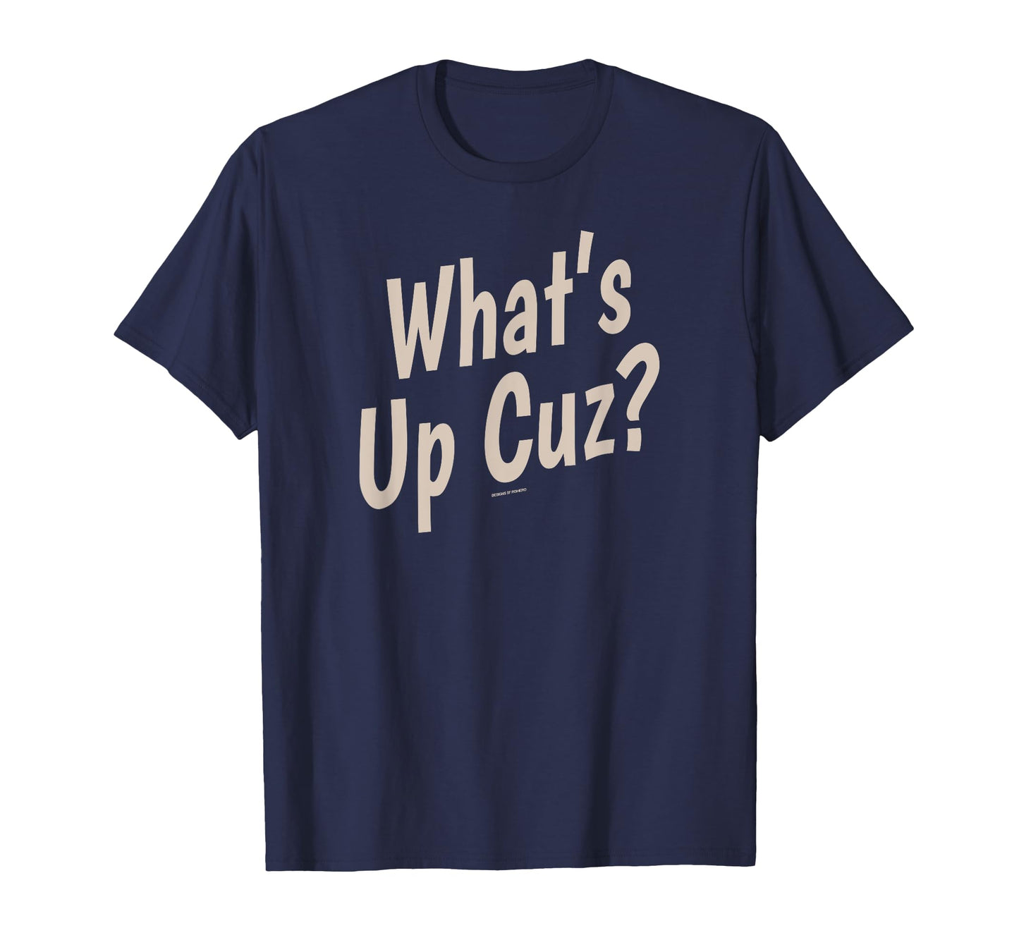 Funny What's Up Cuz? Men Women Kids Novelty Family T-Shirt