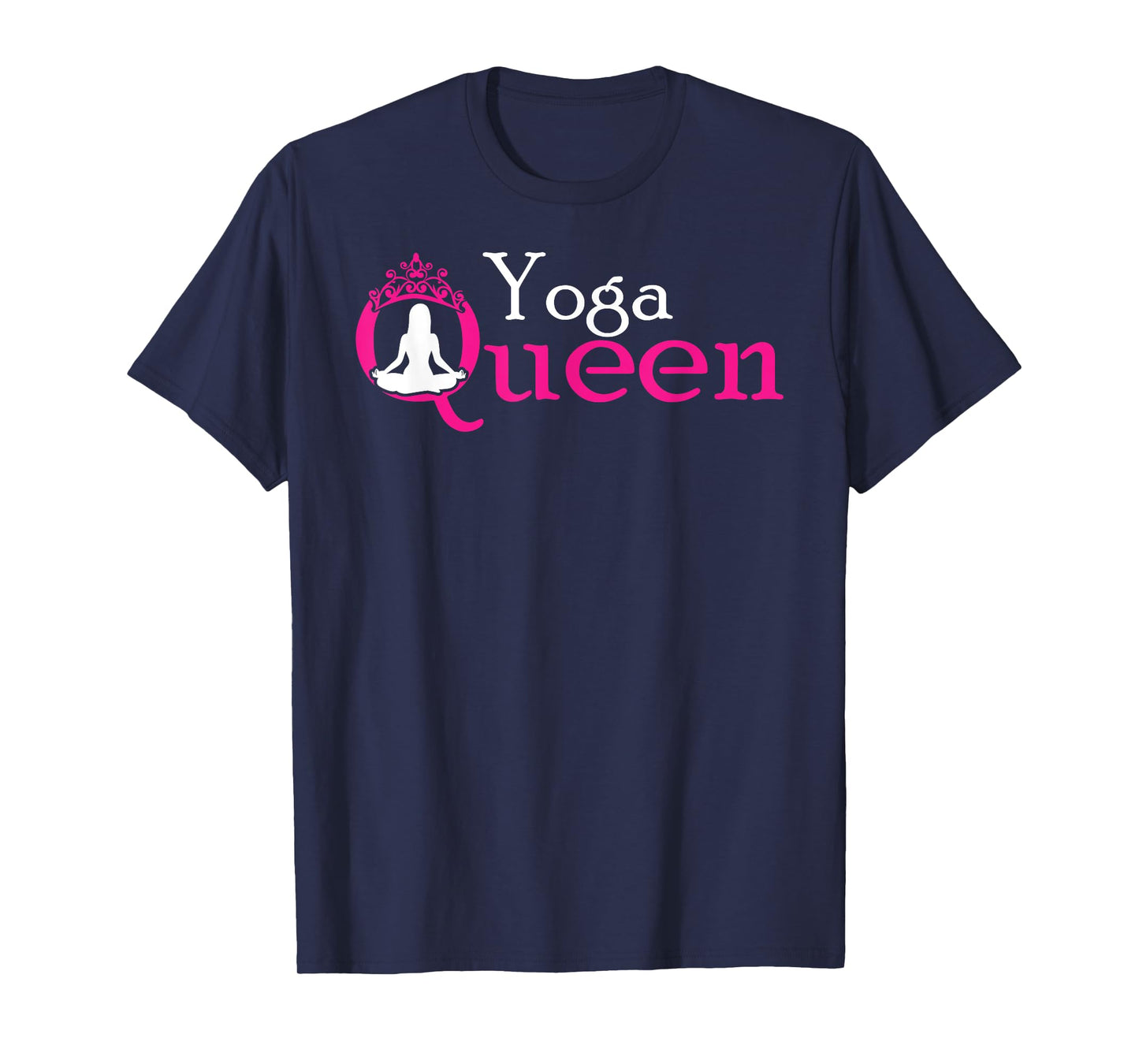 Yoga Queen / Funny Yoga Shirt for Women and Girls T-Shirt