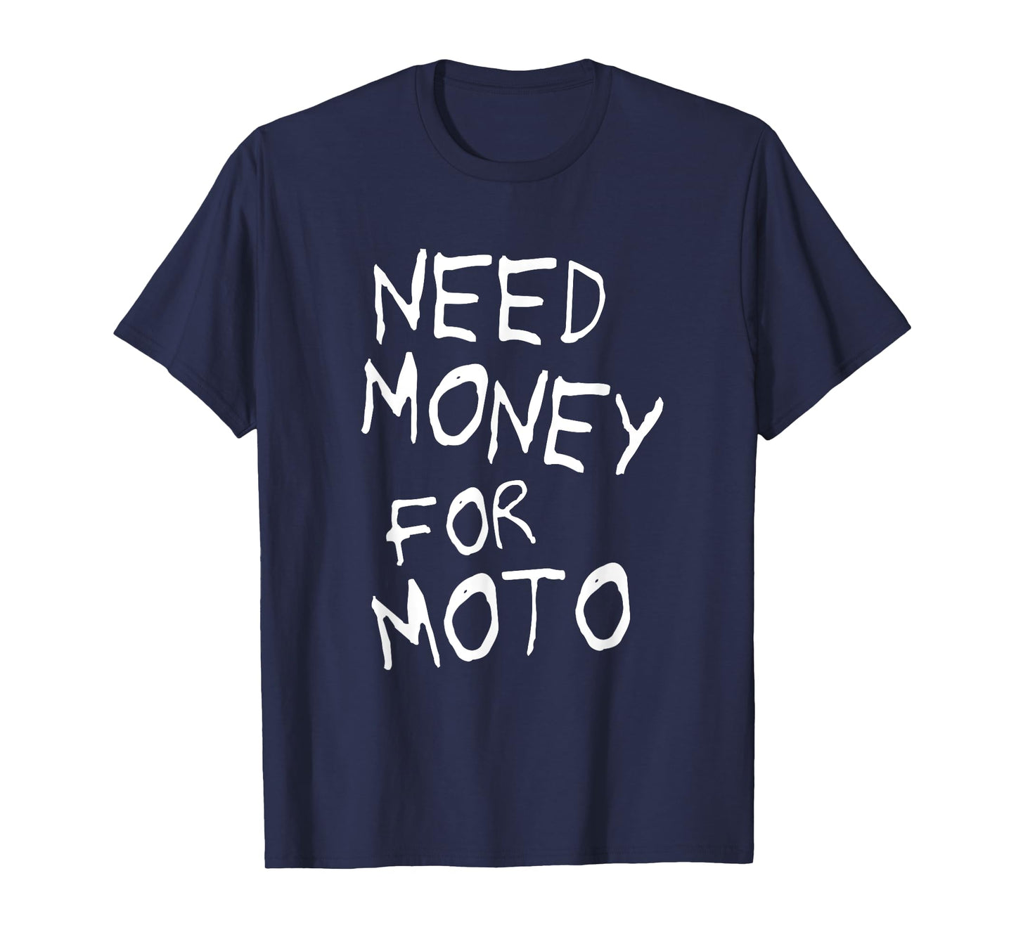 Need Money for Moto Lover Motorcycle Biker Motocross Riding T-Shirt
