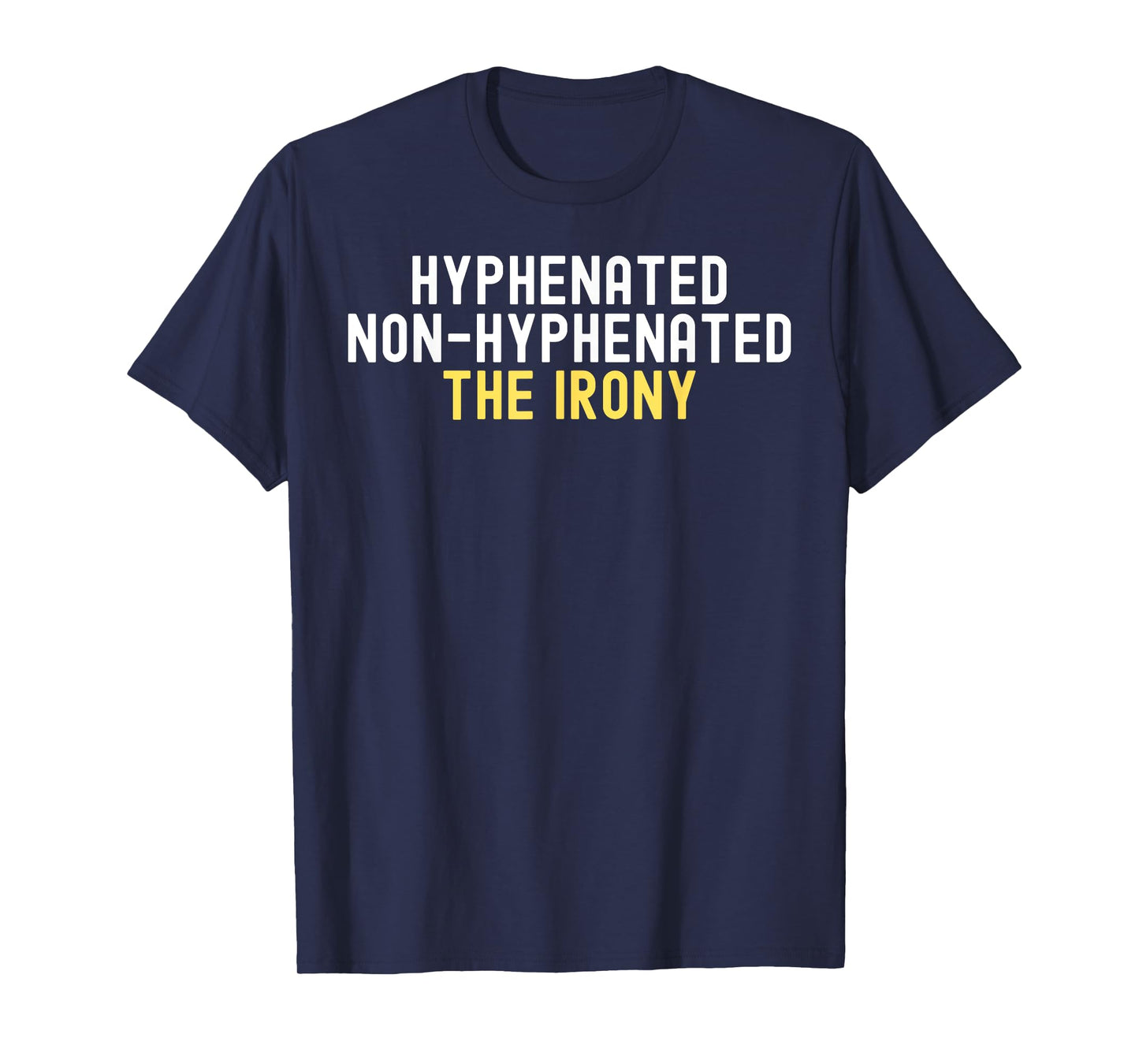 Hyphenated Non-Hyphenated The Irony Grammar Teacher T-Shirt for Men Women