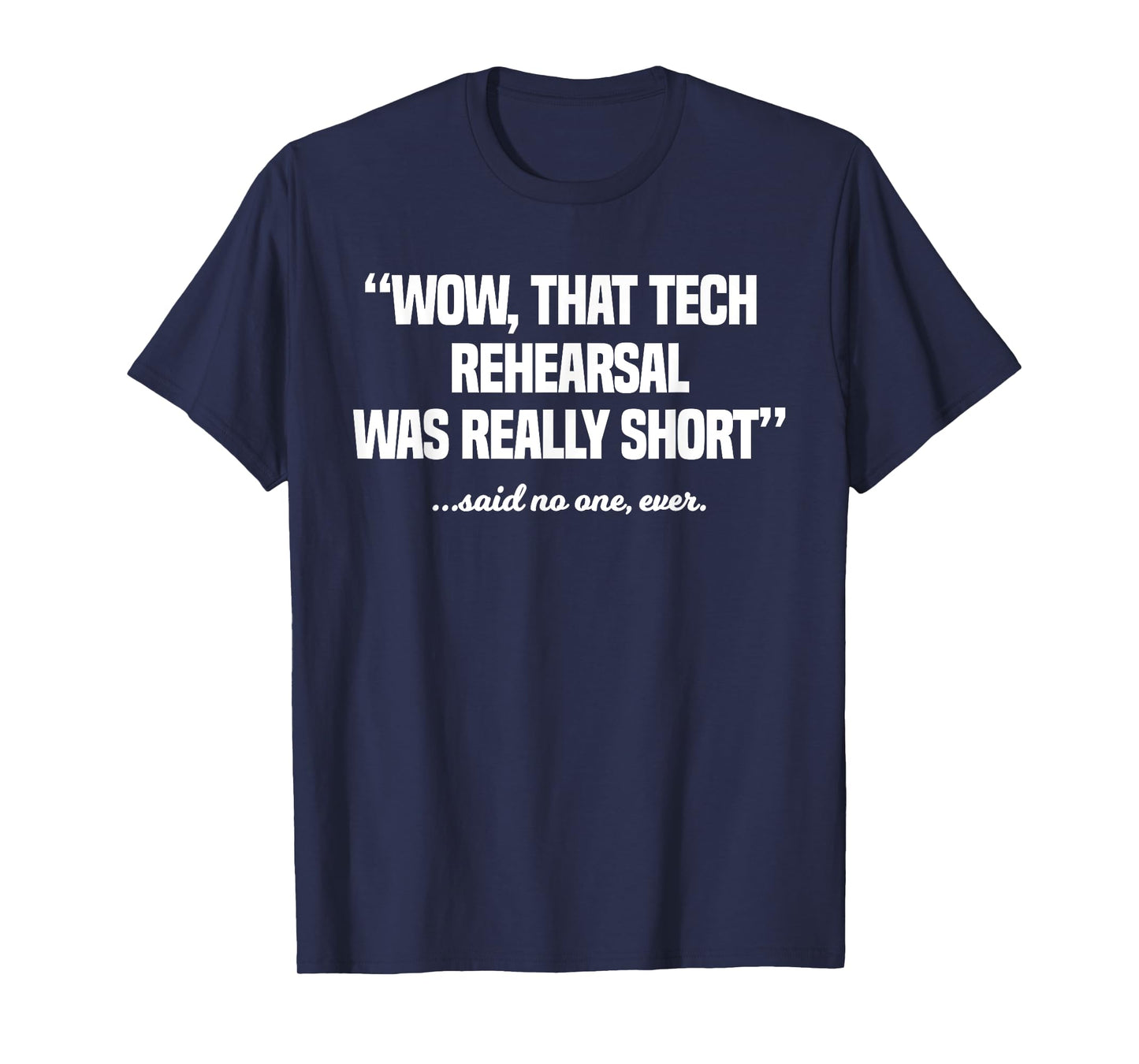 Actor Performer Artist Entertainer Profession Tech Rehearsal T-Shirt