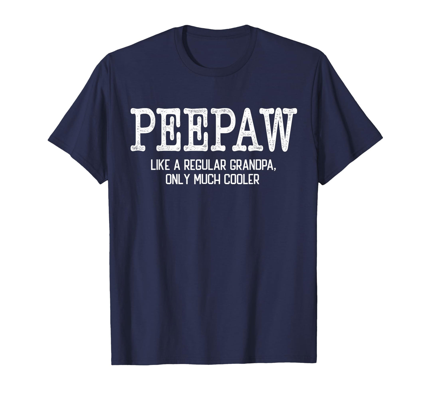 Peepaw Like a Regular Grandpa Only Much Cooler Funny Peepaw T-Shirt