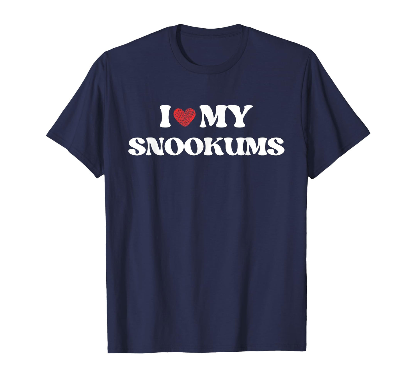 Funny I Love My Snookums I Heart My Snookums Funny T-Shirt