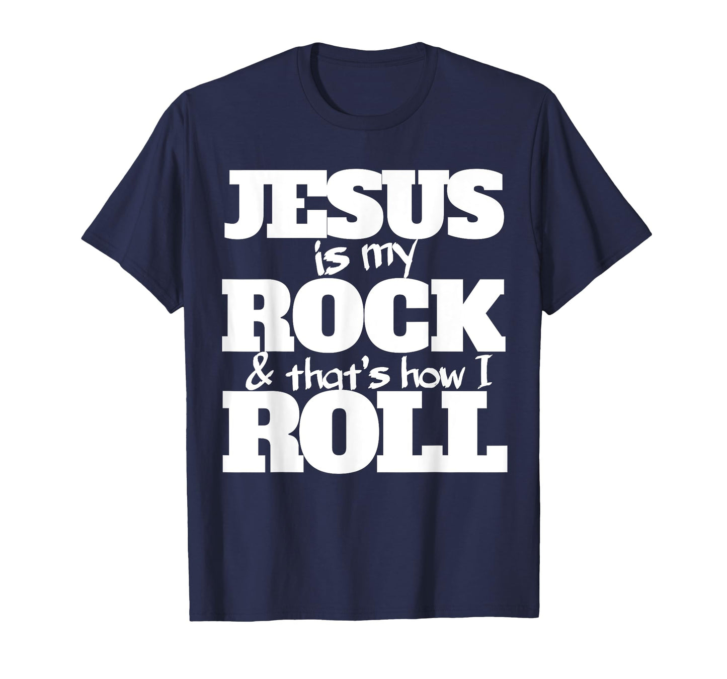 Jesus is my rock and that's how I roll shirt for Christians T-Shirt