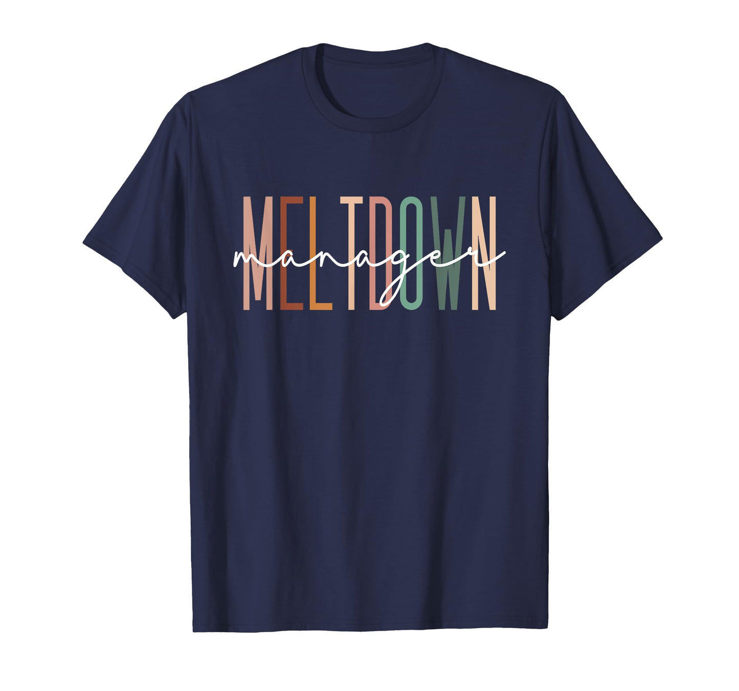 Meltdown Manager Daycare Provider Childcare Appreciation T-Shirt