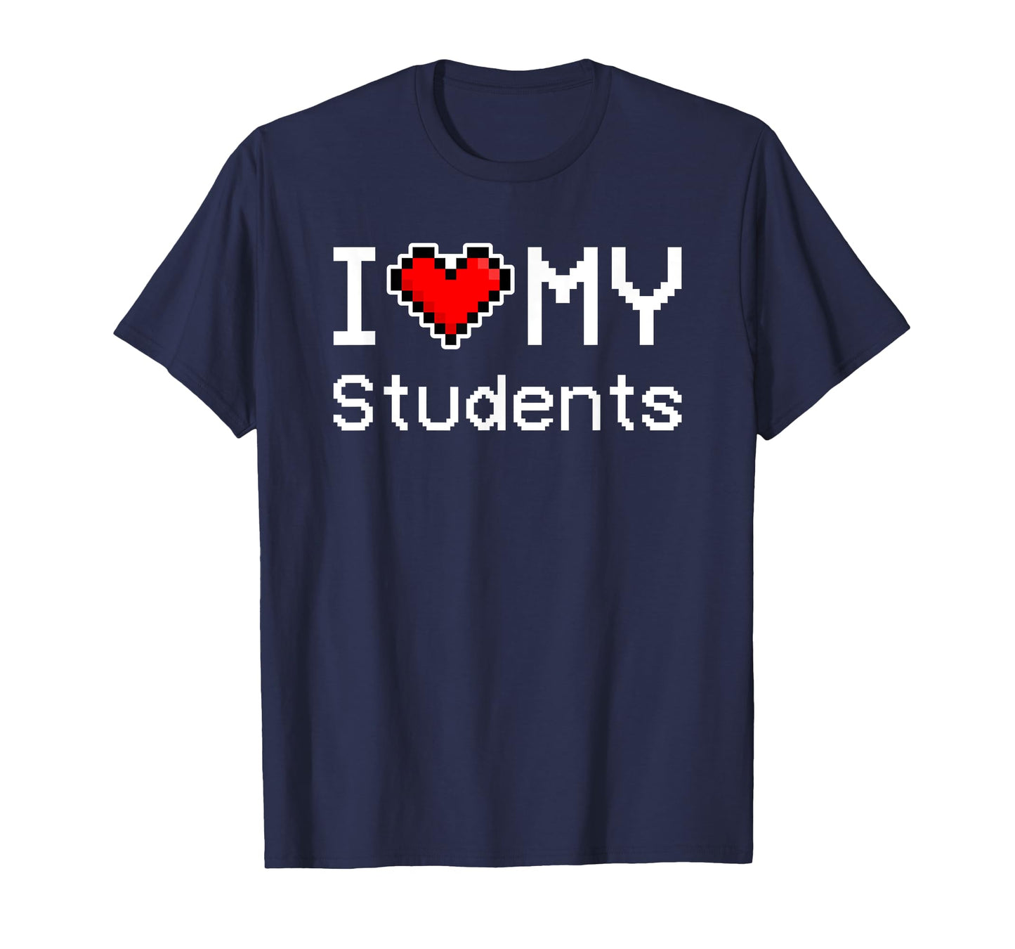 I Love My Students, Pixel Heart, Retro Gamer T-Shirt
