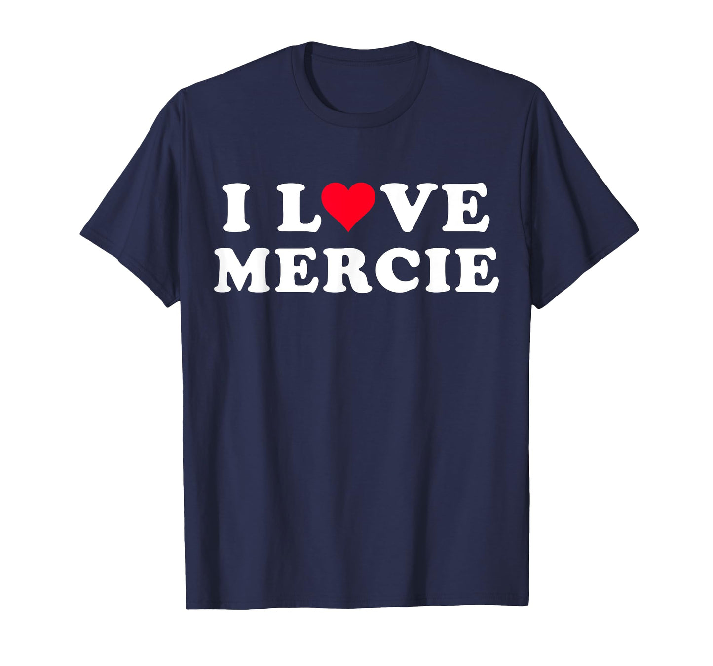 I Love Mercie Matching Girlfriend & Boyfriend Mercie Name T-Shirt