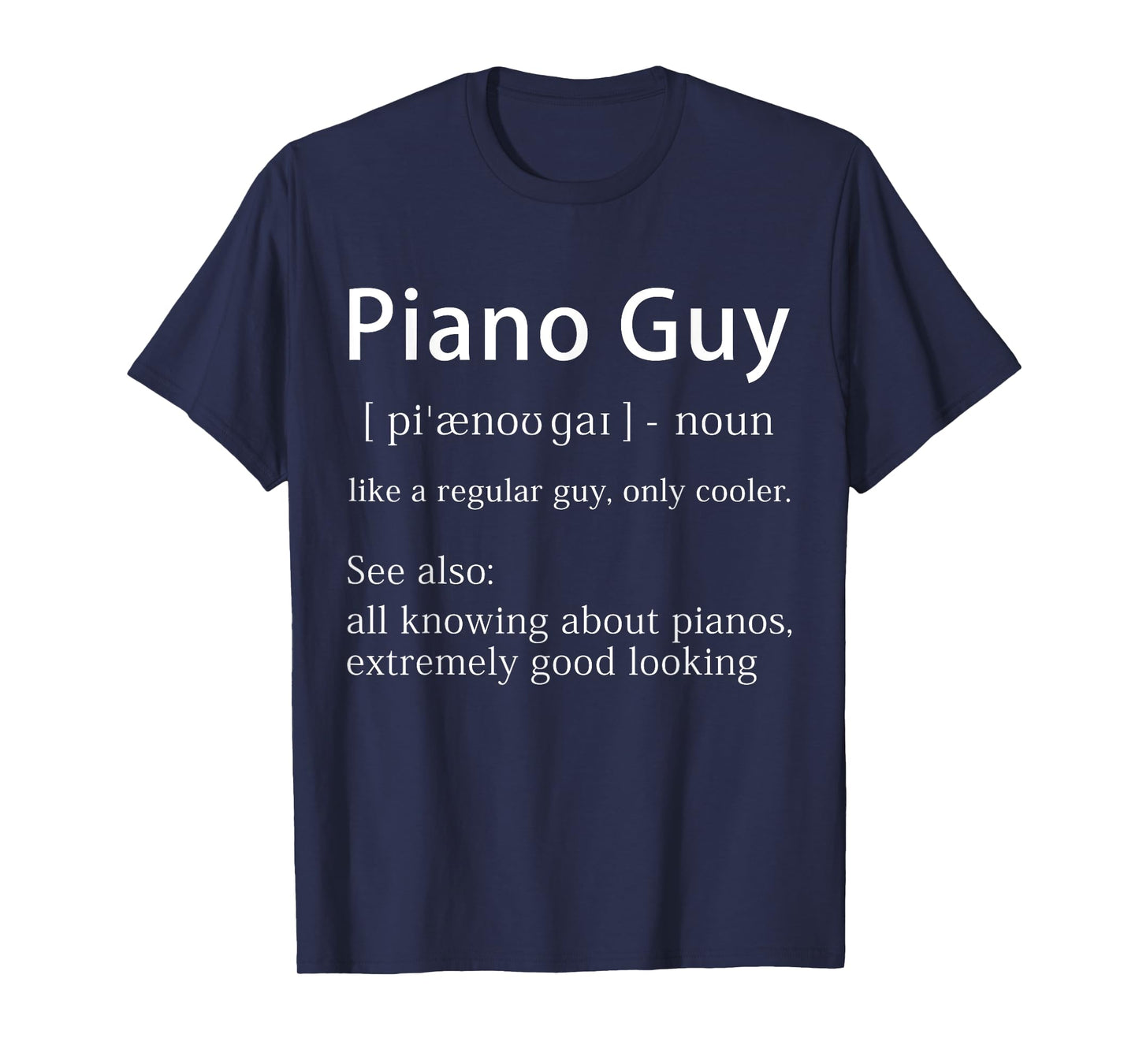 Piano Guy Definition Funny Pianist Music Notes Musician Gag T-Shirt