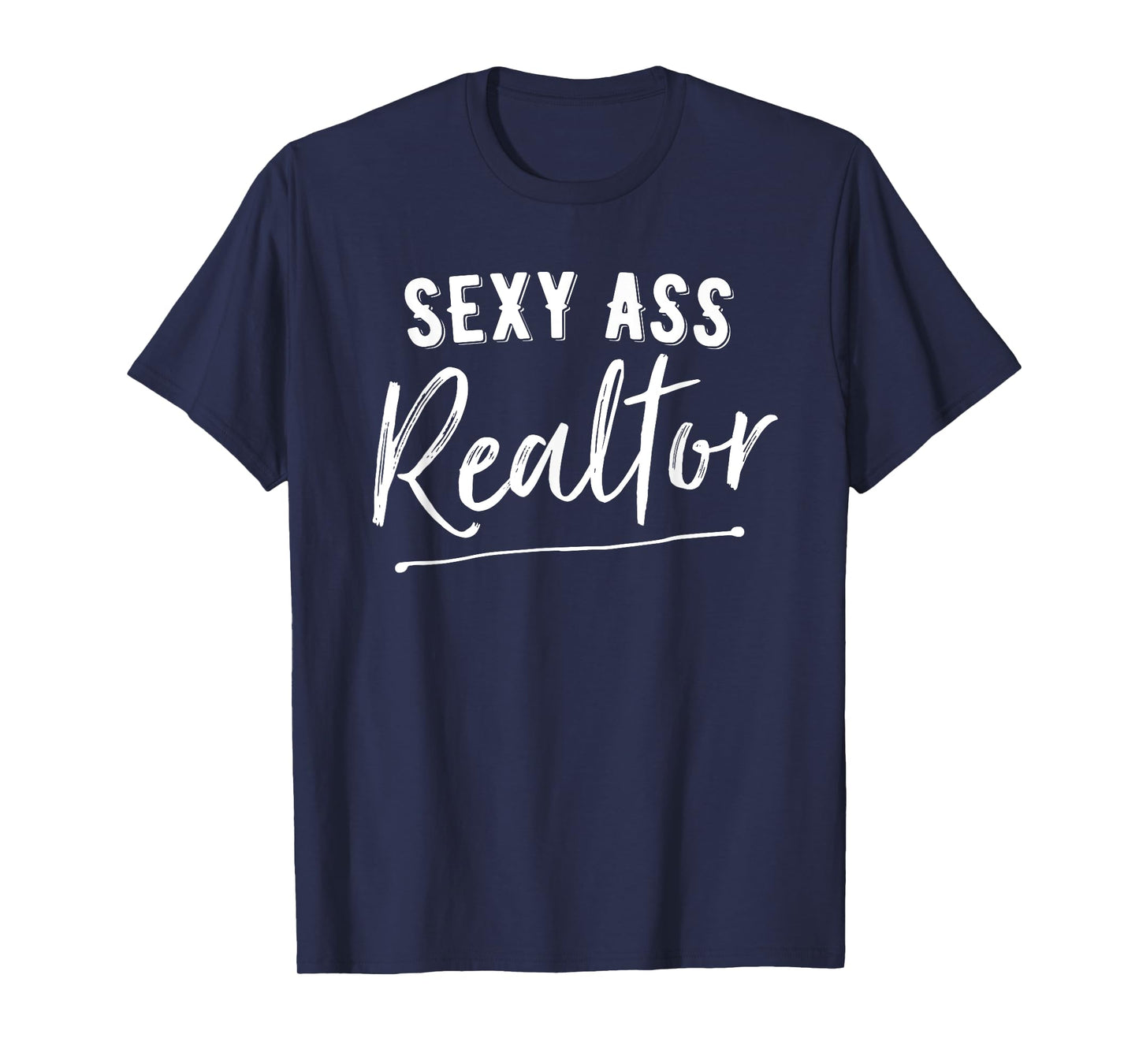 Sexy Ass Realtor Funny Real Estate T-Shirt