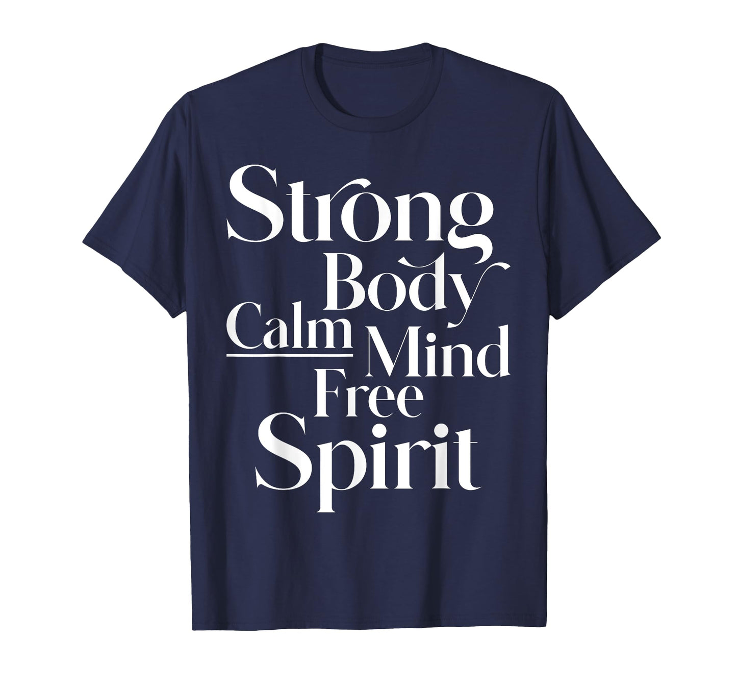 Strong body, calm mind, free spirit women, men, youth T-Shirt
