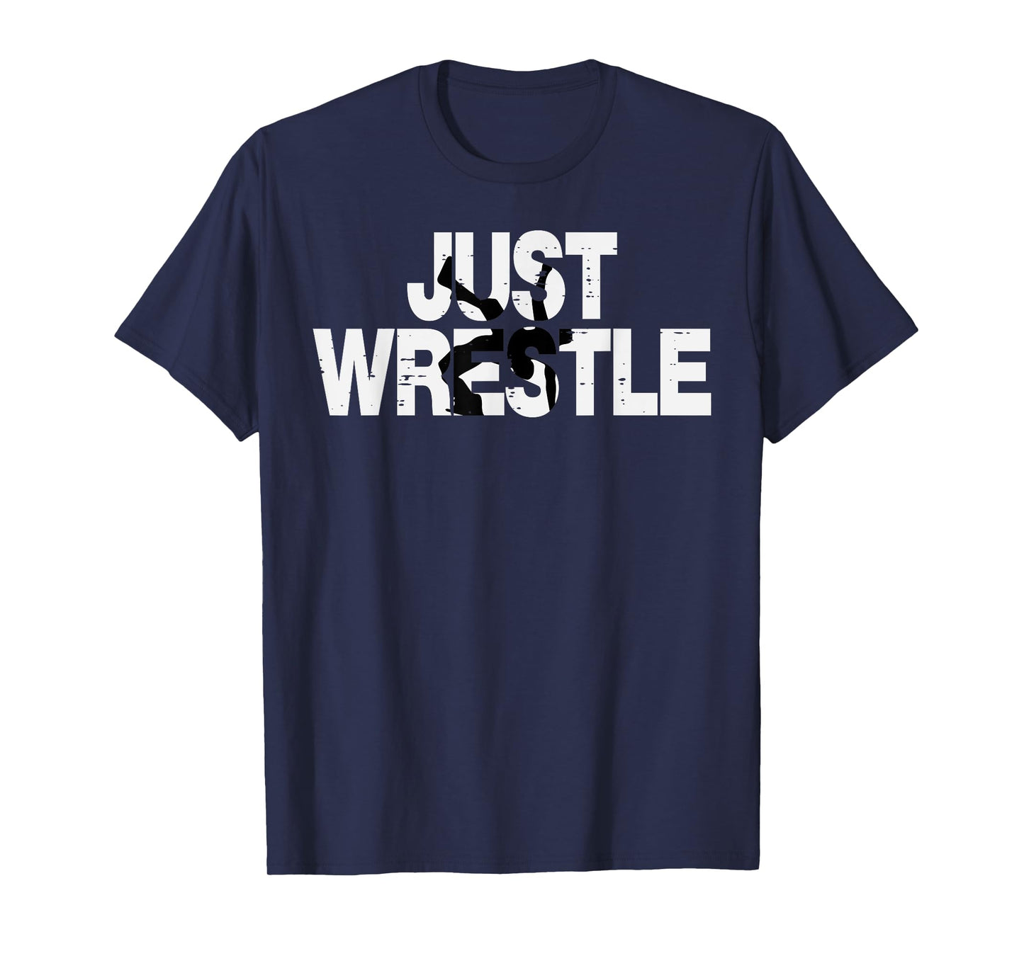 Just Wrestle Funny Wrestling Wrestler Men Boys Kids Women T-Shirt