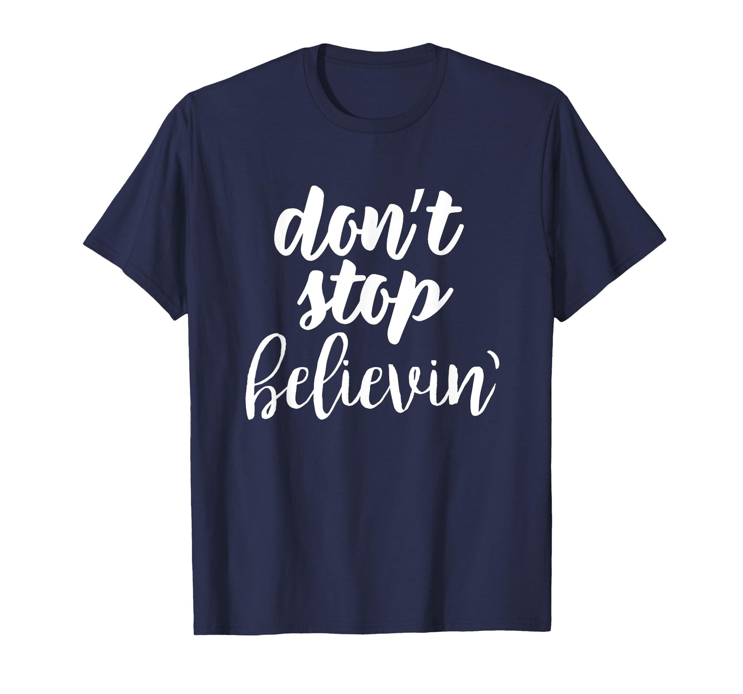 don't stop believin' inspirational christian t-shirt T-Shirt