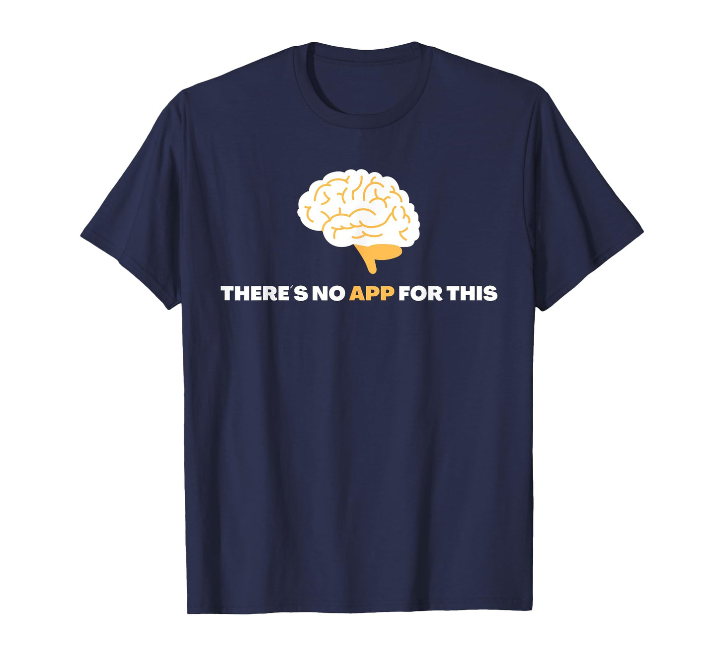 There´s No App For This - Mindful Brain Yoga - Good Habits T-Shirt