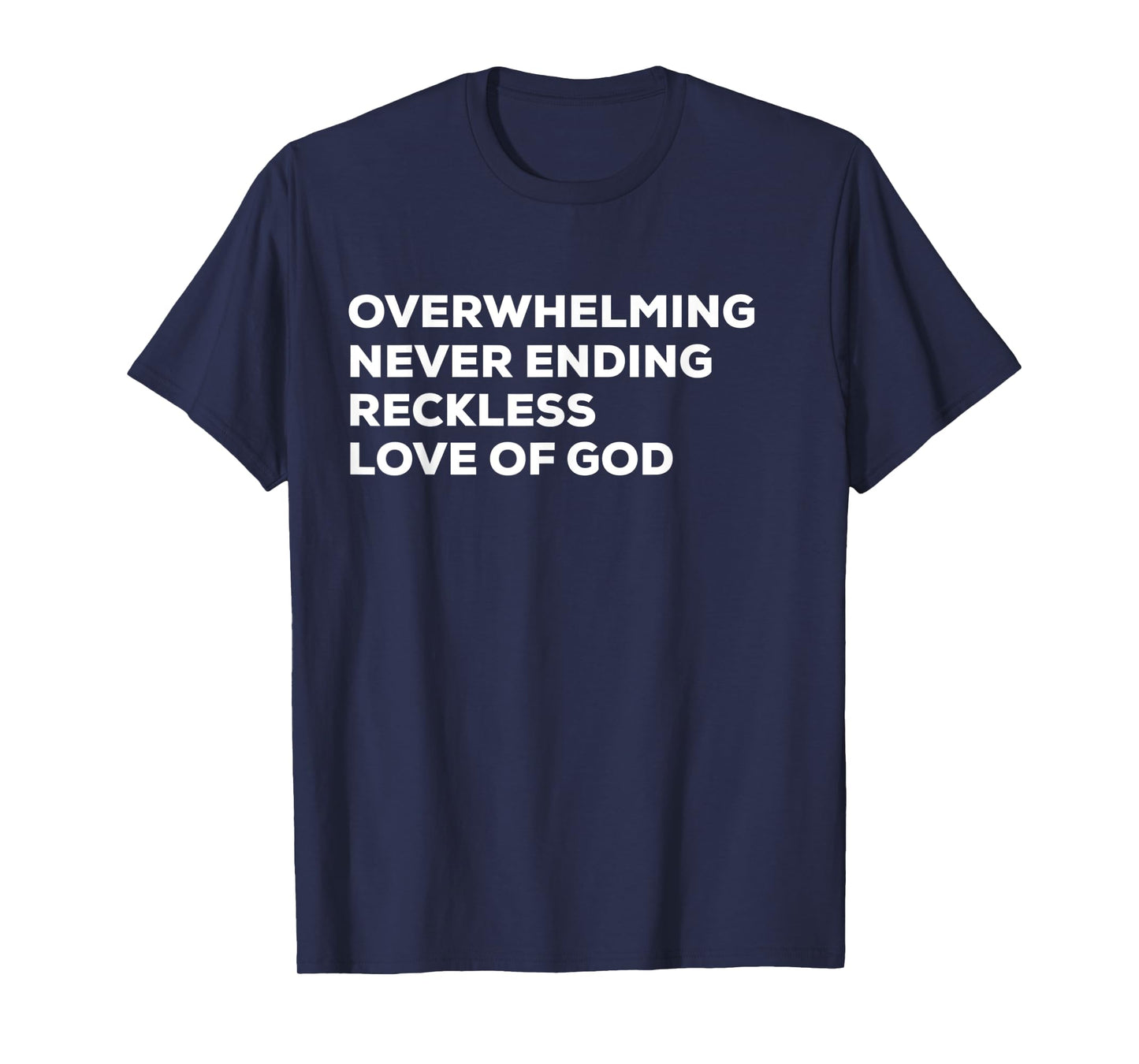 Overwhelming Never Ending Reckless Love of God T-shirt