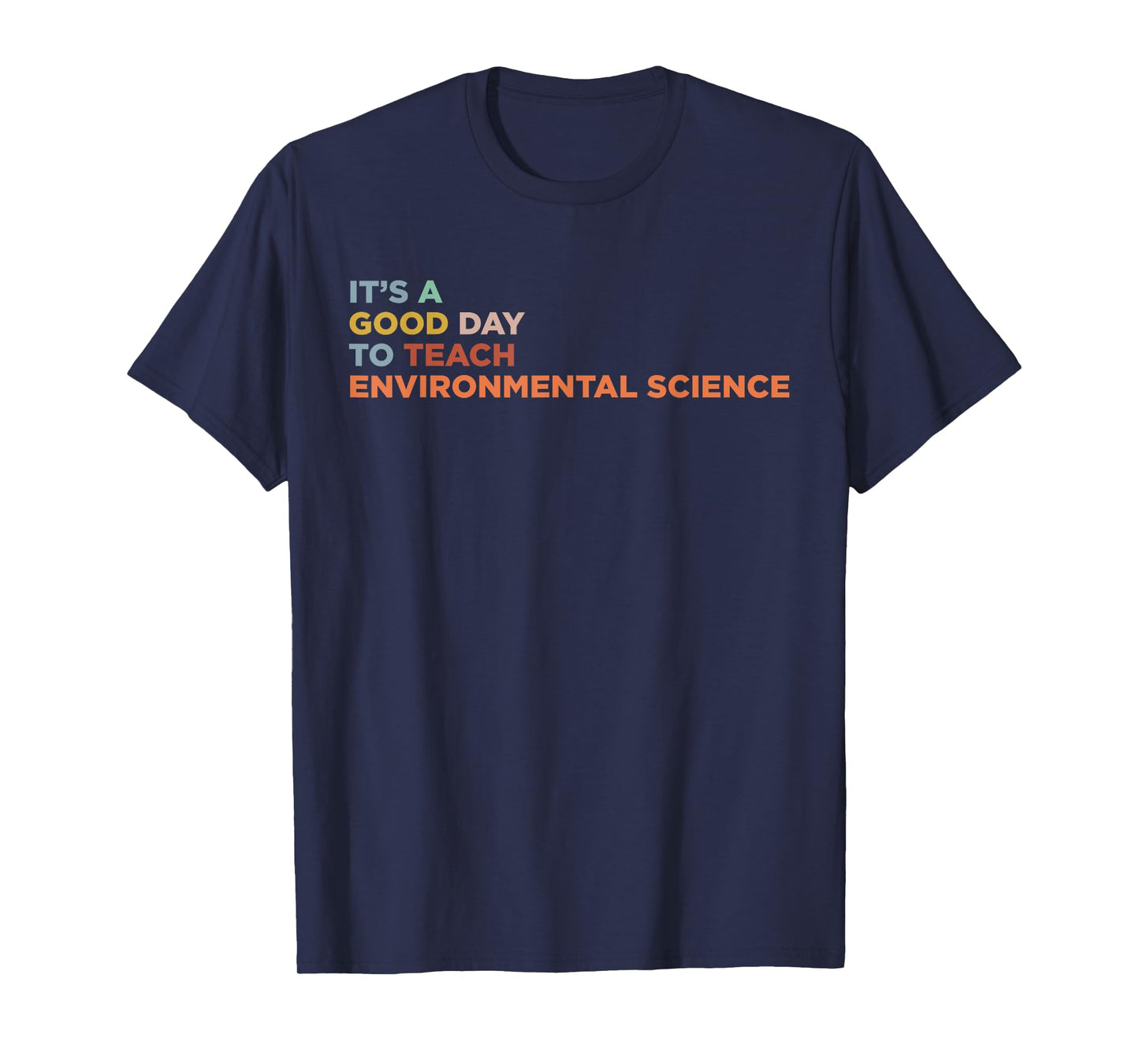 It's A Good Day To Teach Environmental Science Teacher T-Shirt