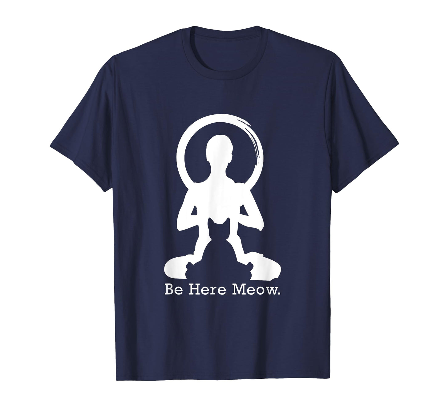 Be Here Meow T-Shirt, Funny Cat Lovers With Love Yoga Gift T-Shirt for Men Women Kids