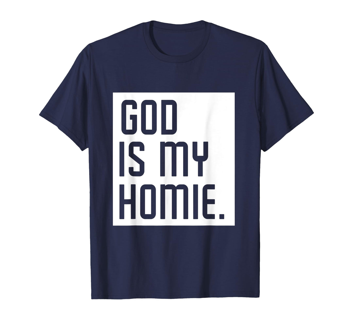 God Is My Homie T-Shirt