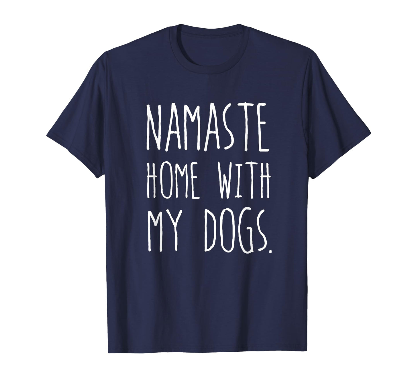 Namaste Home With My Dogs T-Shirt