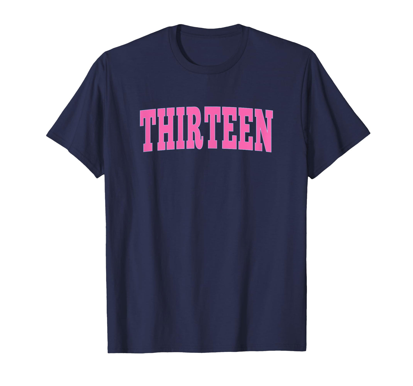 Thirteen Bold Pink Design 13th Birthday 13-Year-Old Girl T-Shirt