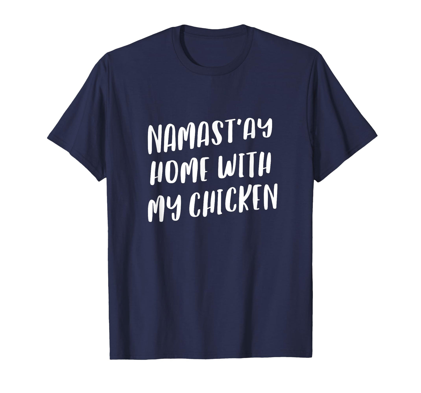 Namastay Home With My Chicken Funny Namaste Animal Yoga T-Shirt