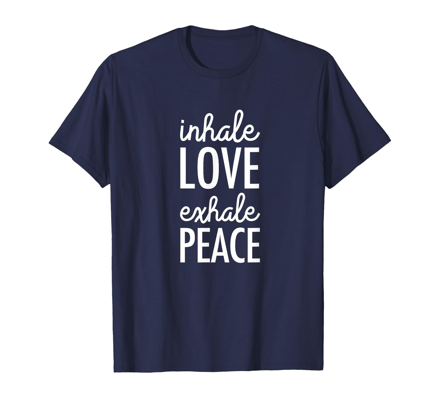 Inhale Love Exhale Peace: Mindfulness T-shirt T-Shirt