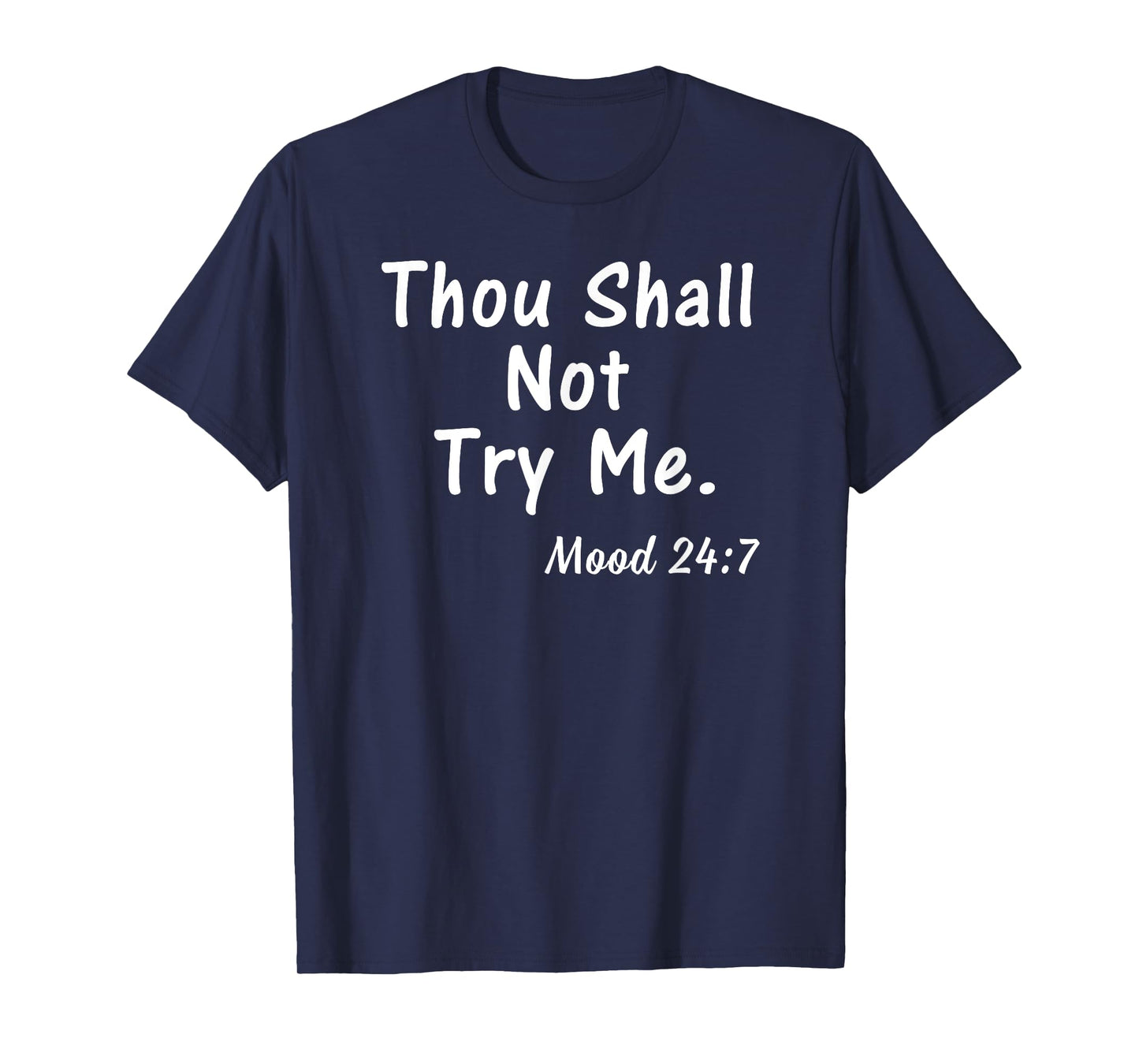Thou Shall Not Try Me Mood 24:7 Shirt Gift for Women Men T-Shirt