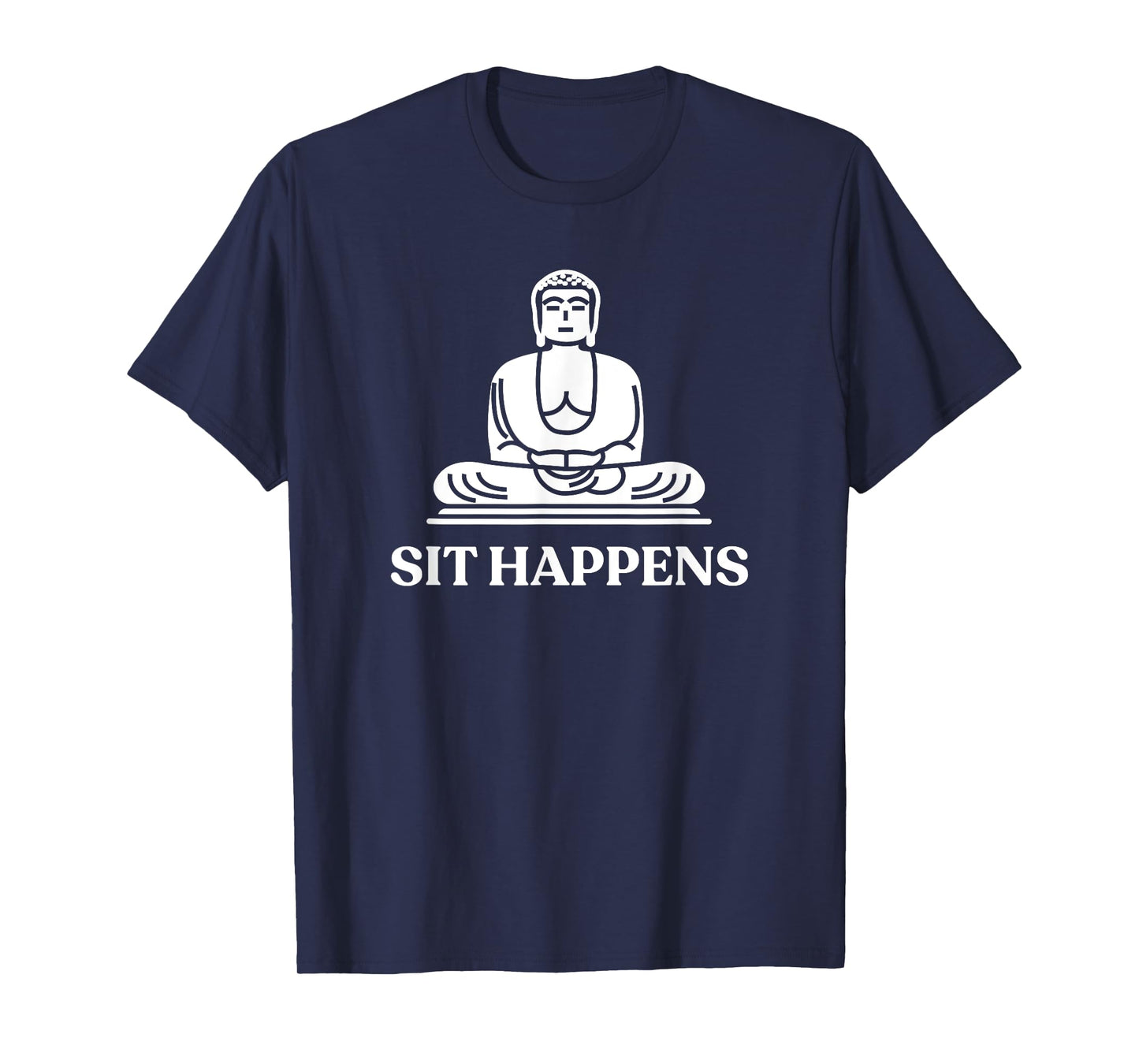 Sit Happens! Funny Yoga Buddha Gym Tshirt Gift