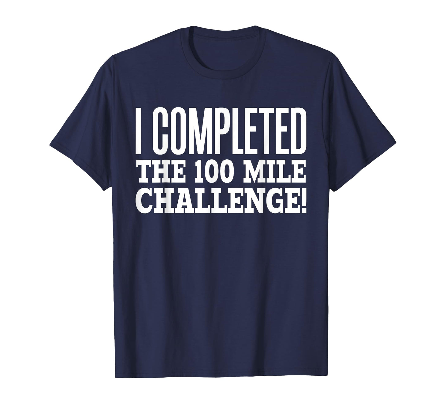 I Completed the 100 Mile Challenge Running Race T-Shirt