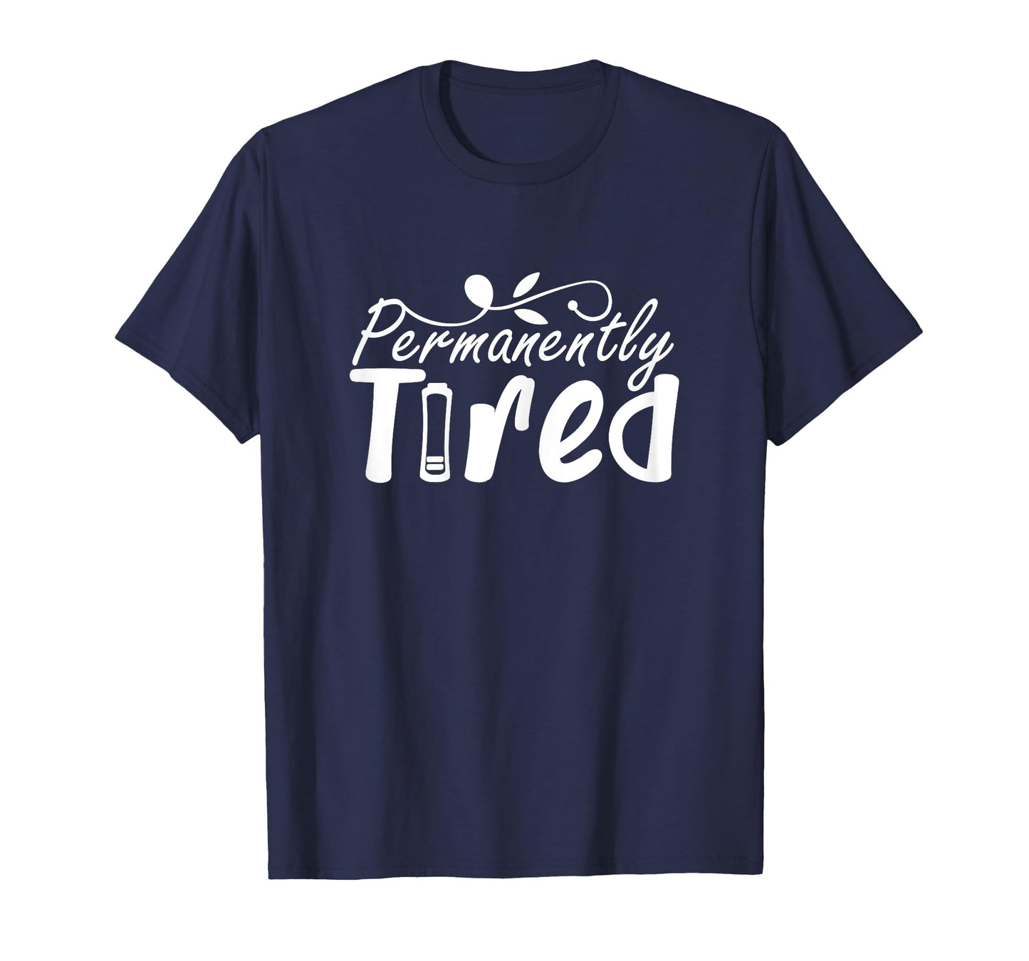 Permanently Tired Funny Humor Sleeping Sleep Always Tired T-Shirt