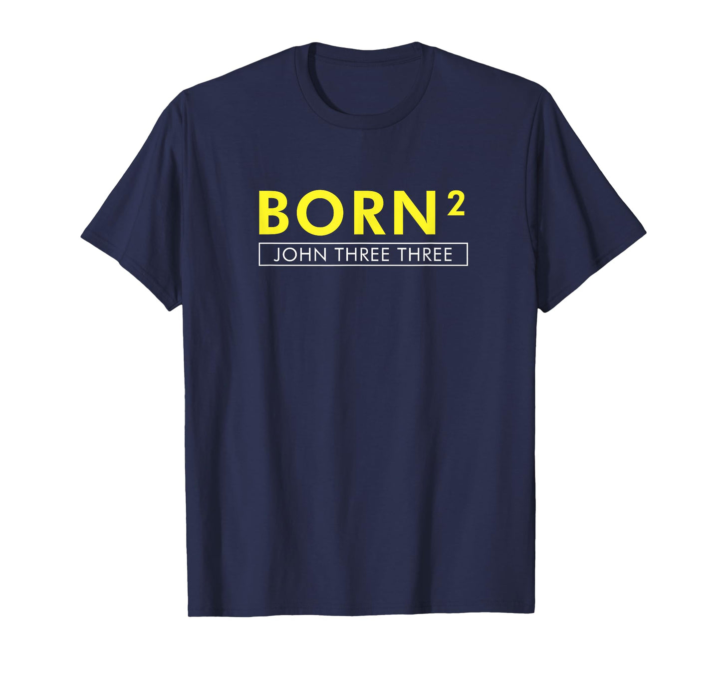Born Squared Born Again Christian T-shirt Bible Tee T-Shirt