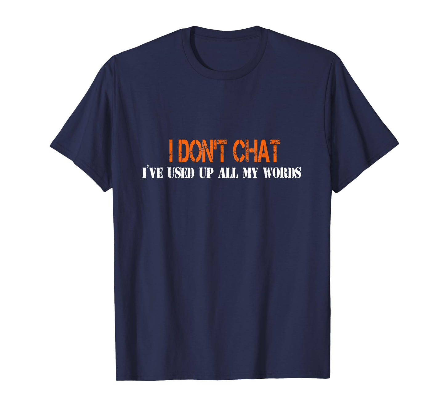 I Don't Chat I've Used Up All My Words Funny Saying T-Shirt