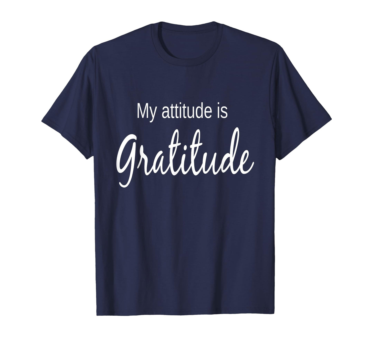My Attitude Is Gratitude T-shirt Positive Thinking tshirt