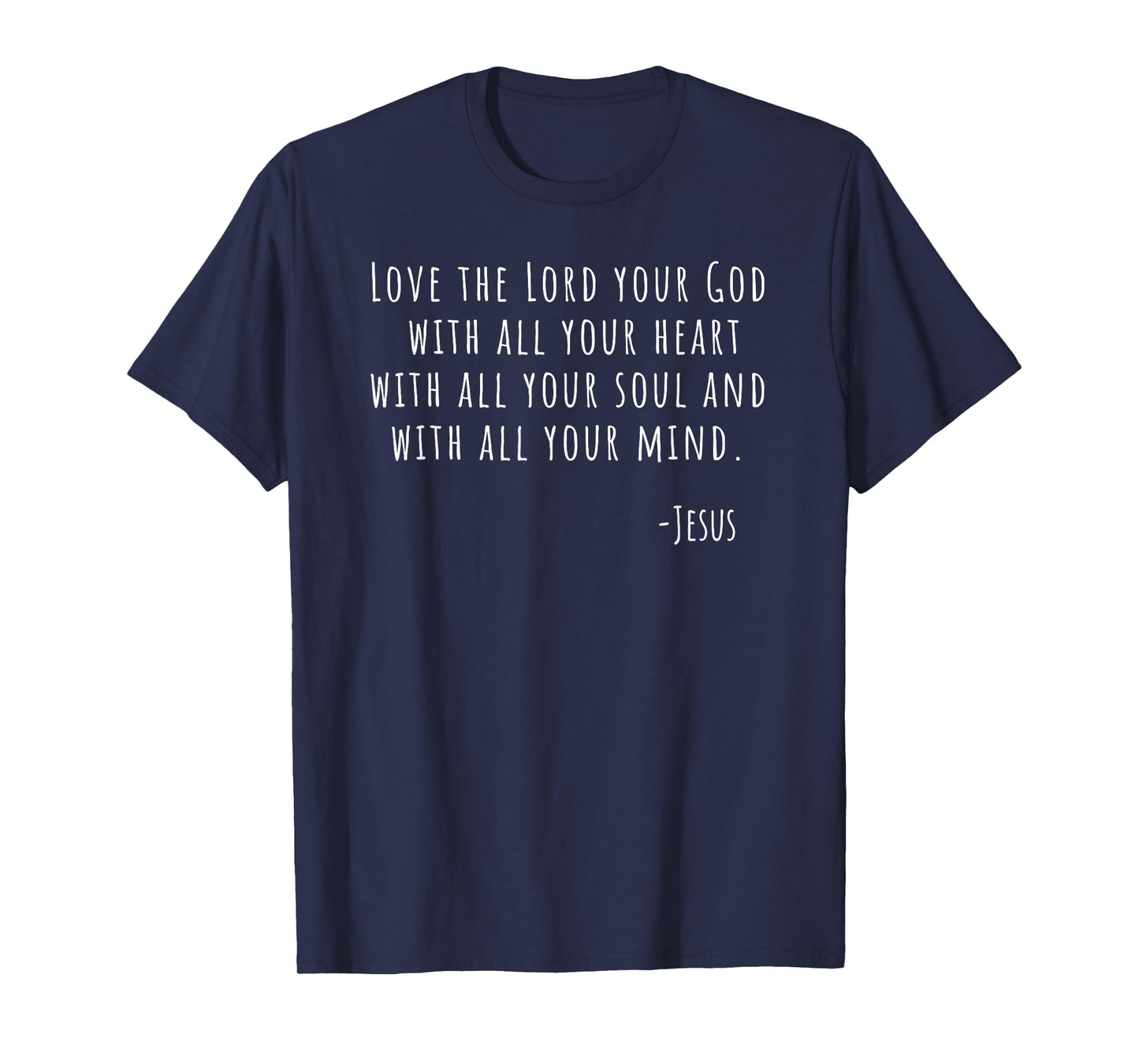 Love The Lord Your God Jesus Matthew 22 37 Bible T-Shirt