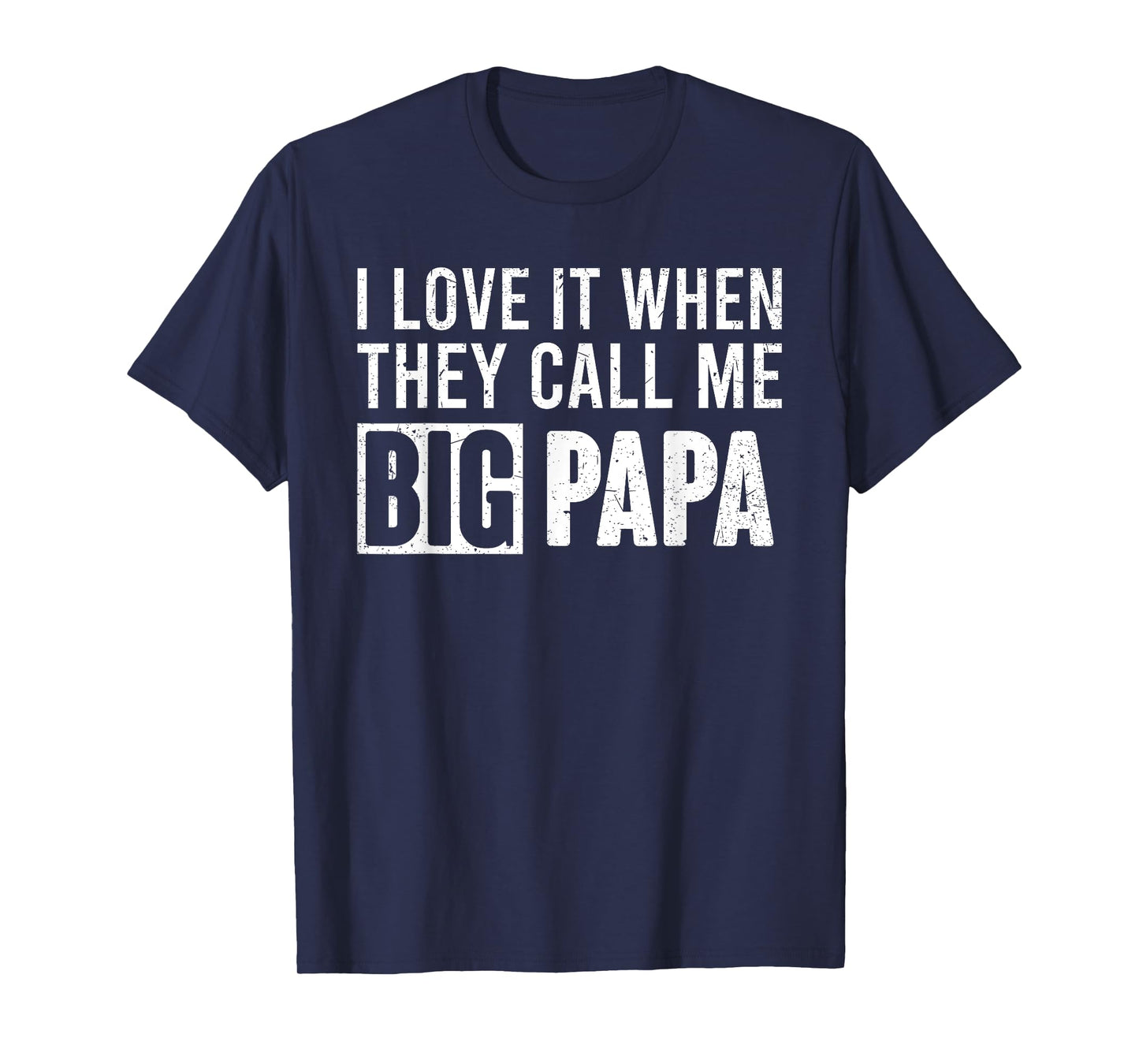 I Love It When They Call Me Big Papa Father's Day T-Shirt