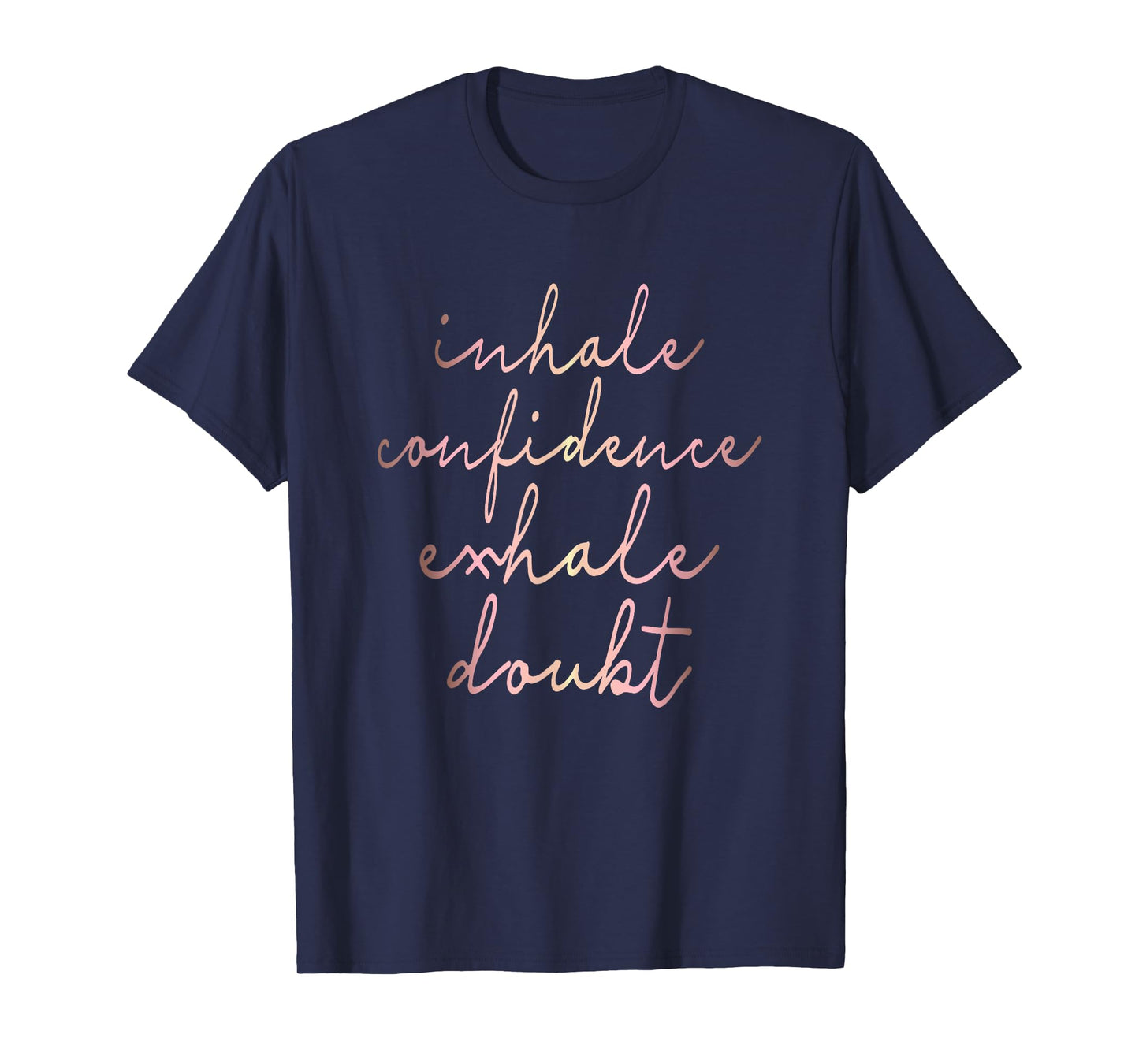 Inhale Confidence Exhale Doubt rose gold script T-shirt T-Shirt
