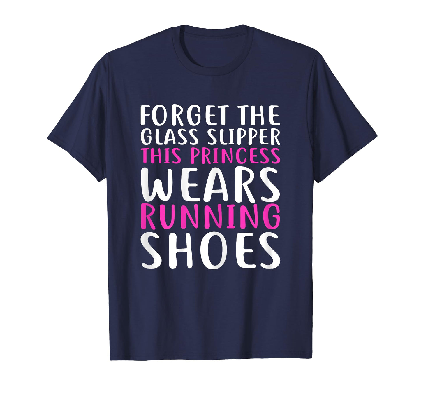 Forget Glass Slipper This Princess Wears Running Shoes Shirt T-Shirt