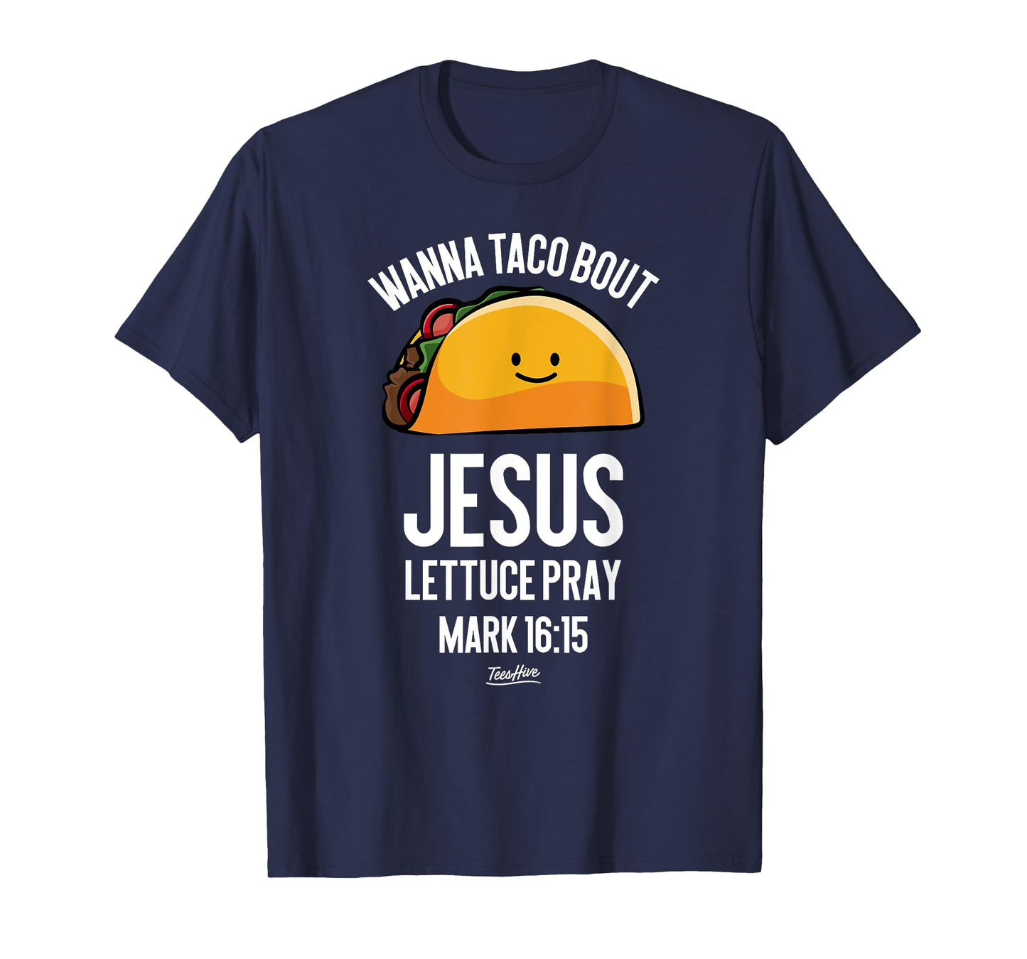 Wanna Taco Bout Jesus - Christian Taco Lover Themed T-Shirt