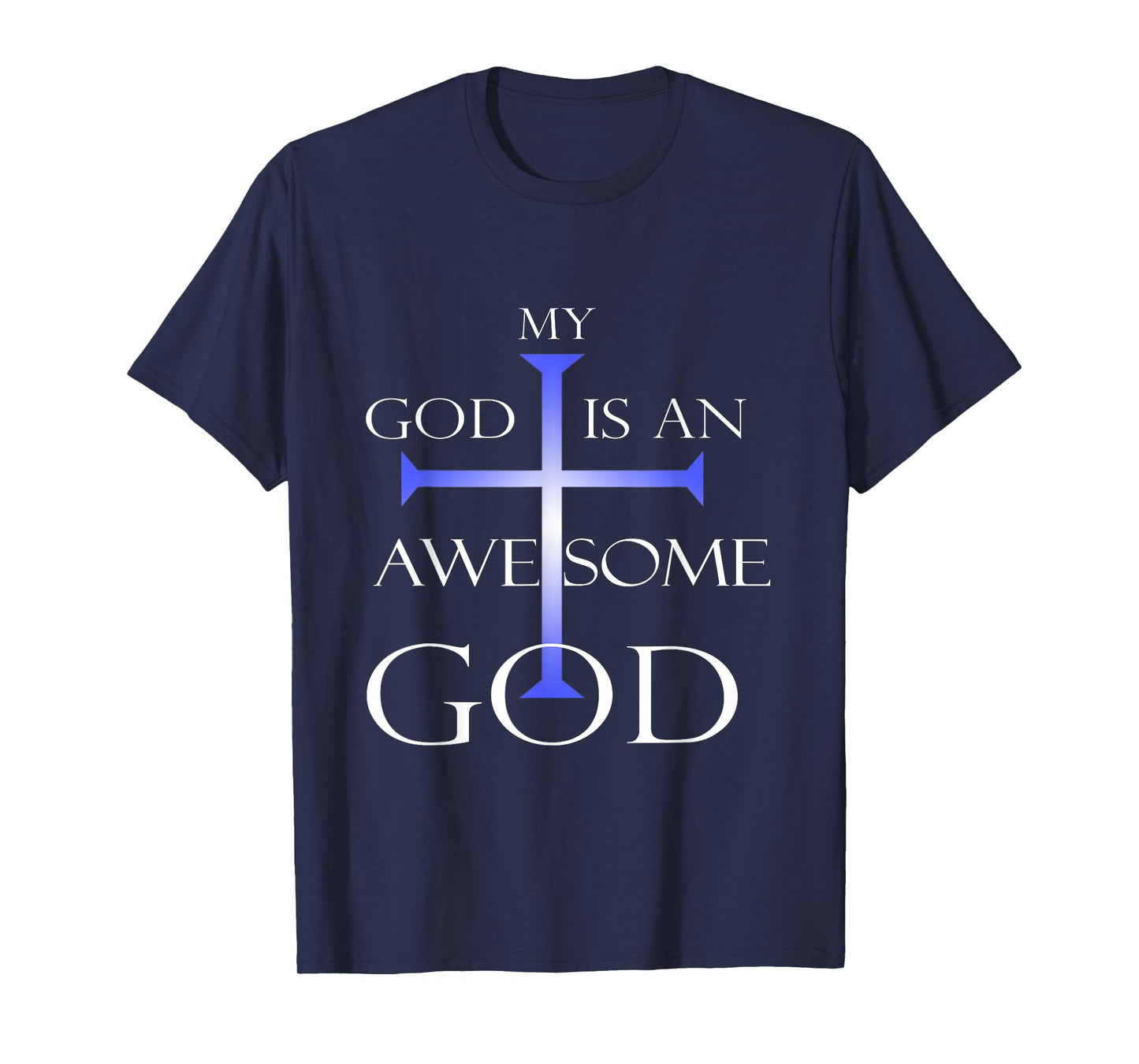 My God Is An Awesome God Christian Religious Quotes T-Shirt