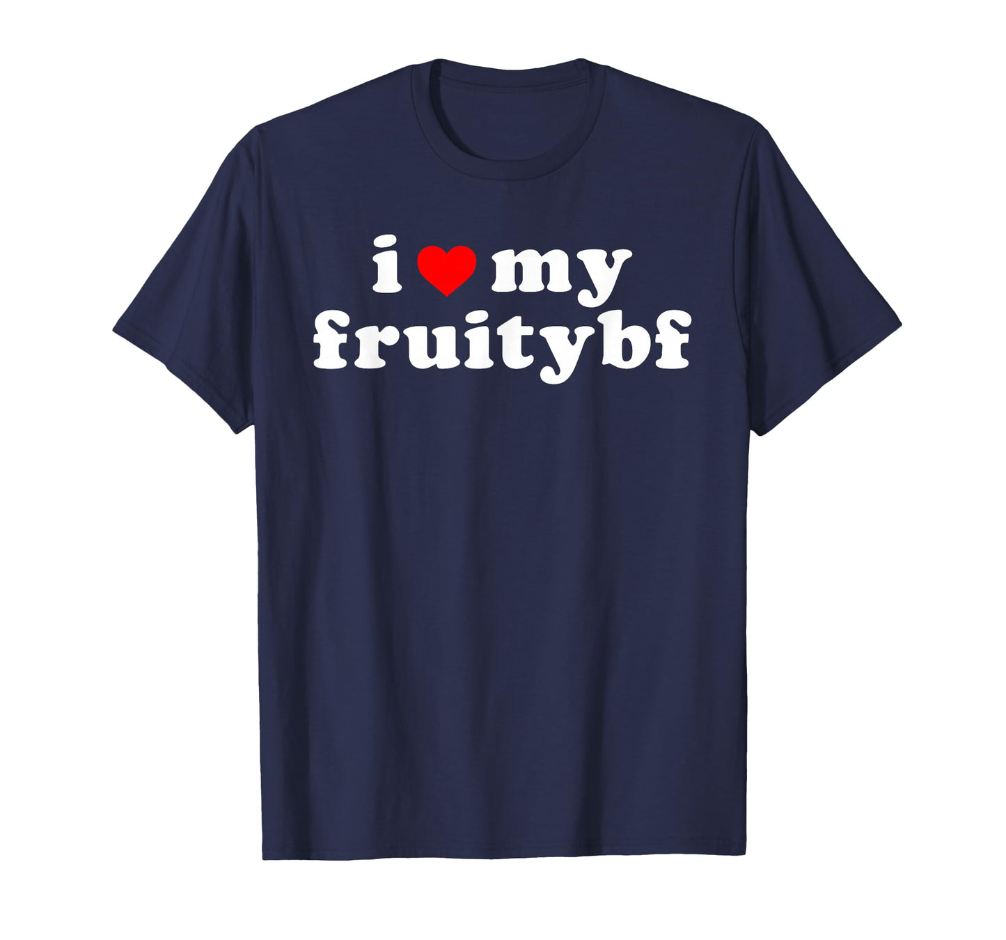 I Love My Fruity Bf Apparel T-Shirt