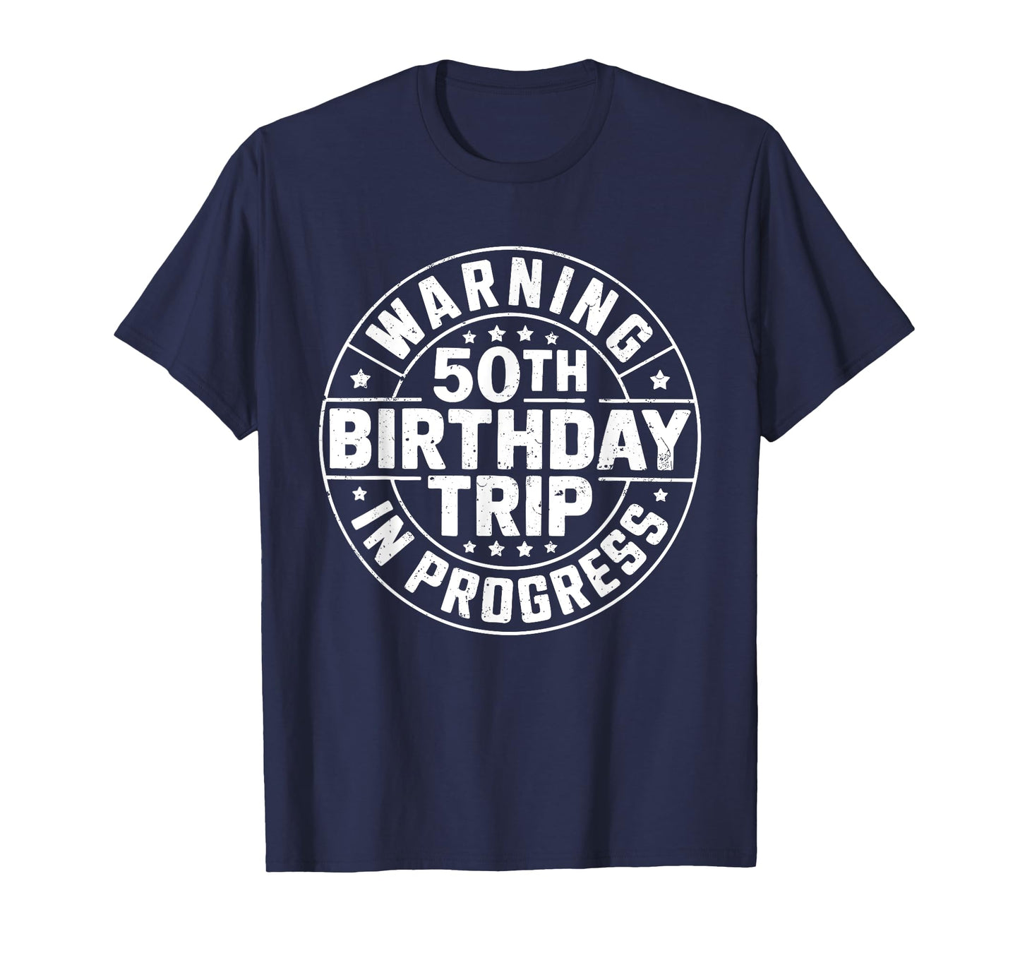 Warning 50th Birthday Trip In Progress Shirt Men Women T-Shirt
