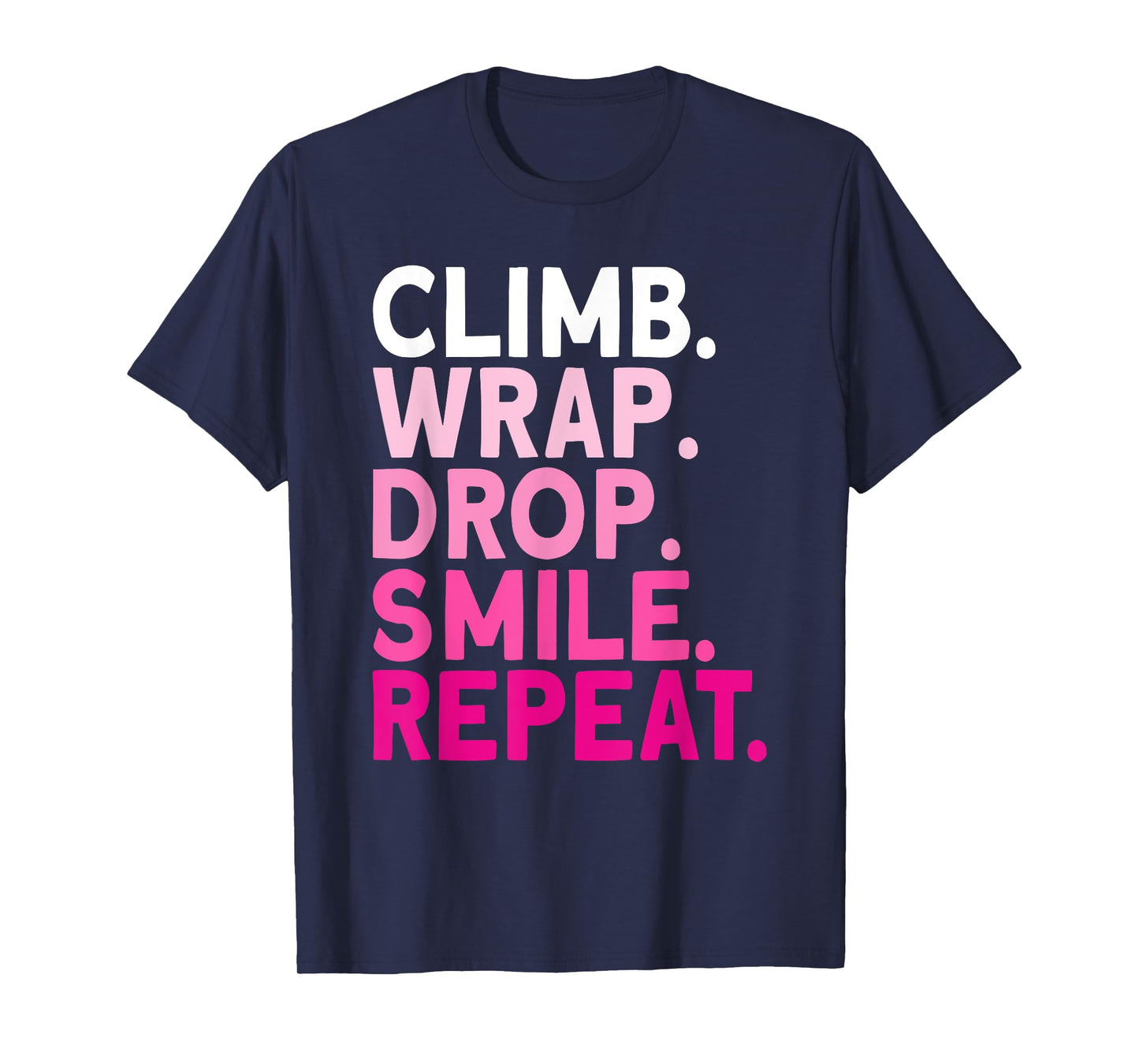 Aerialist Climb Warp Drop Smile Repeat Aerial Silks T-Shirt