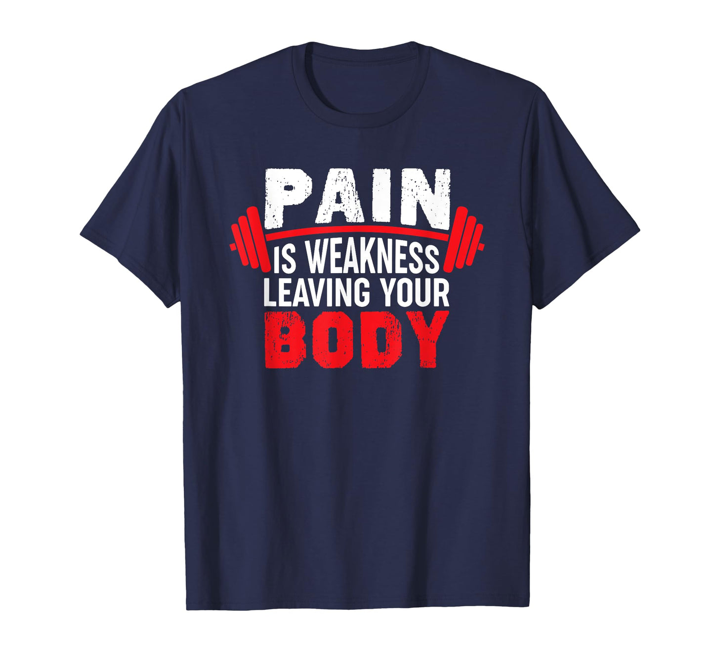 Pain Is Weakness Leaving Your Body Funny Workout Gym Fitness T-Shirt