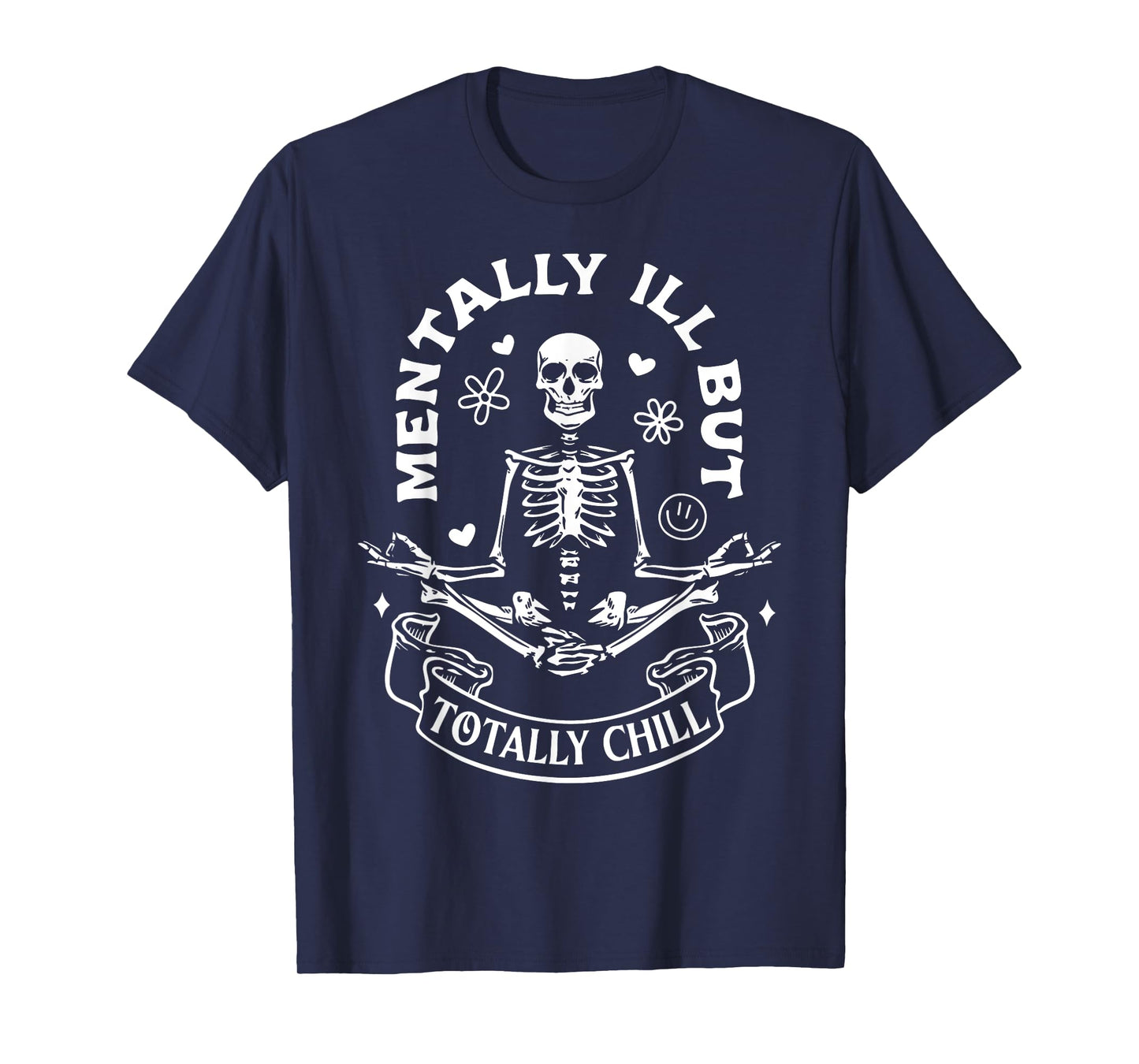 Mentally Ill But Totally Chill Mental Health Yoga Skeleton T-Shirt