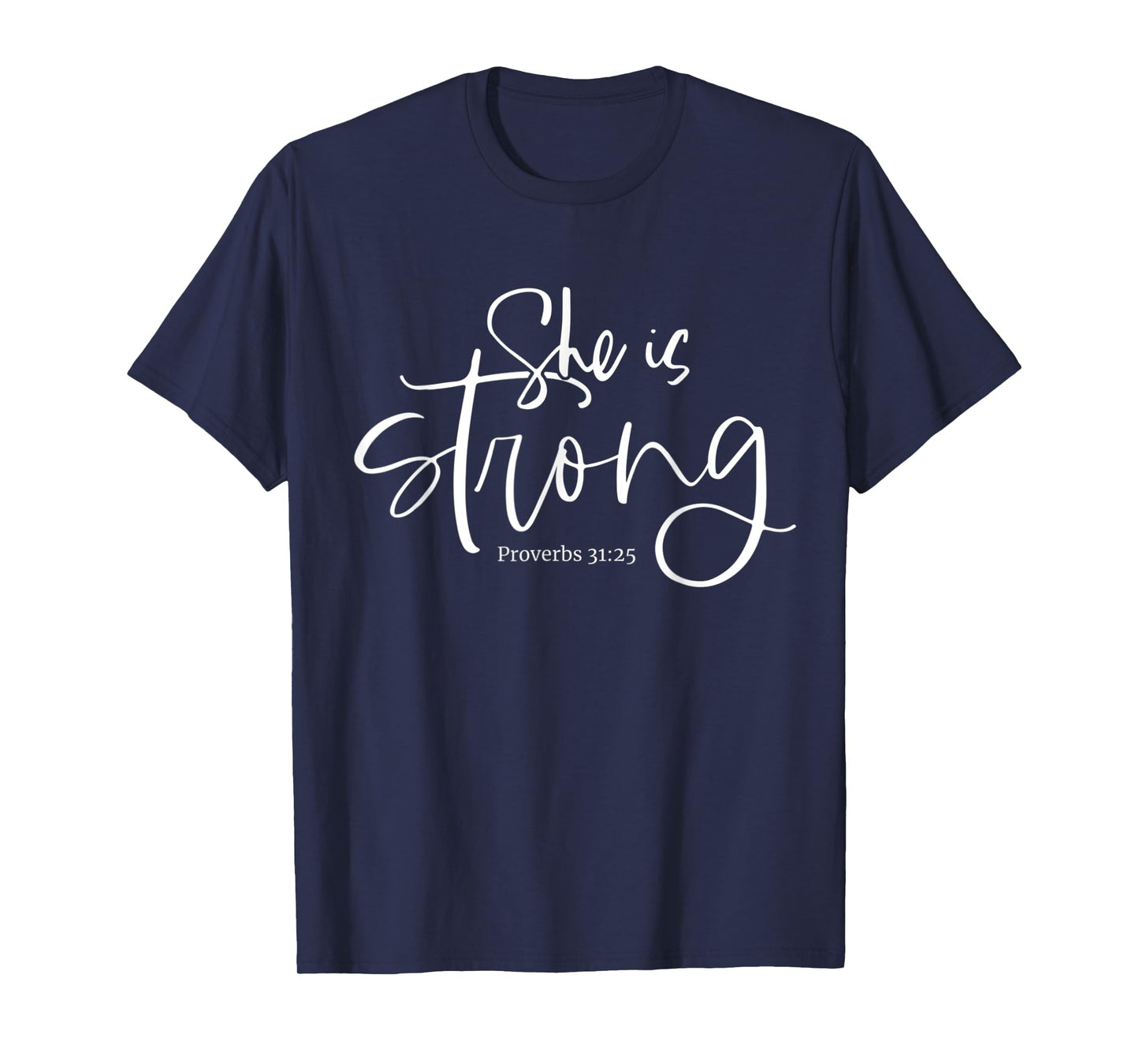 She is Strong Proverbs 31:25 Christian Fierce Women Design T-Shirt