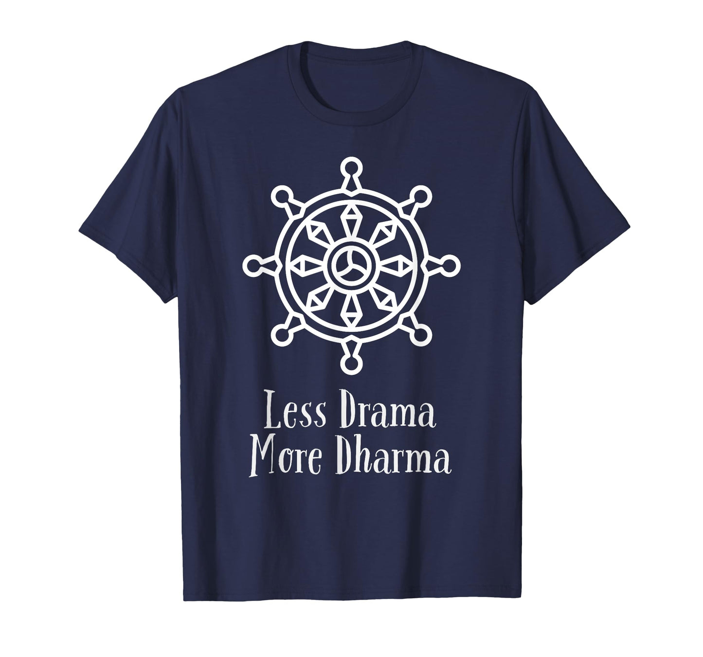 Less Drama More Dharma: Funny Buddha Buddhist - Dharma Wheel T-Shirt