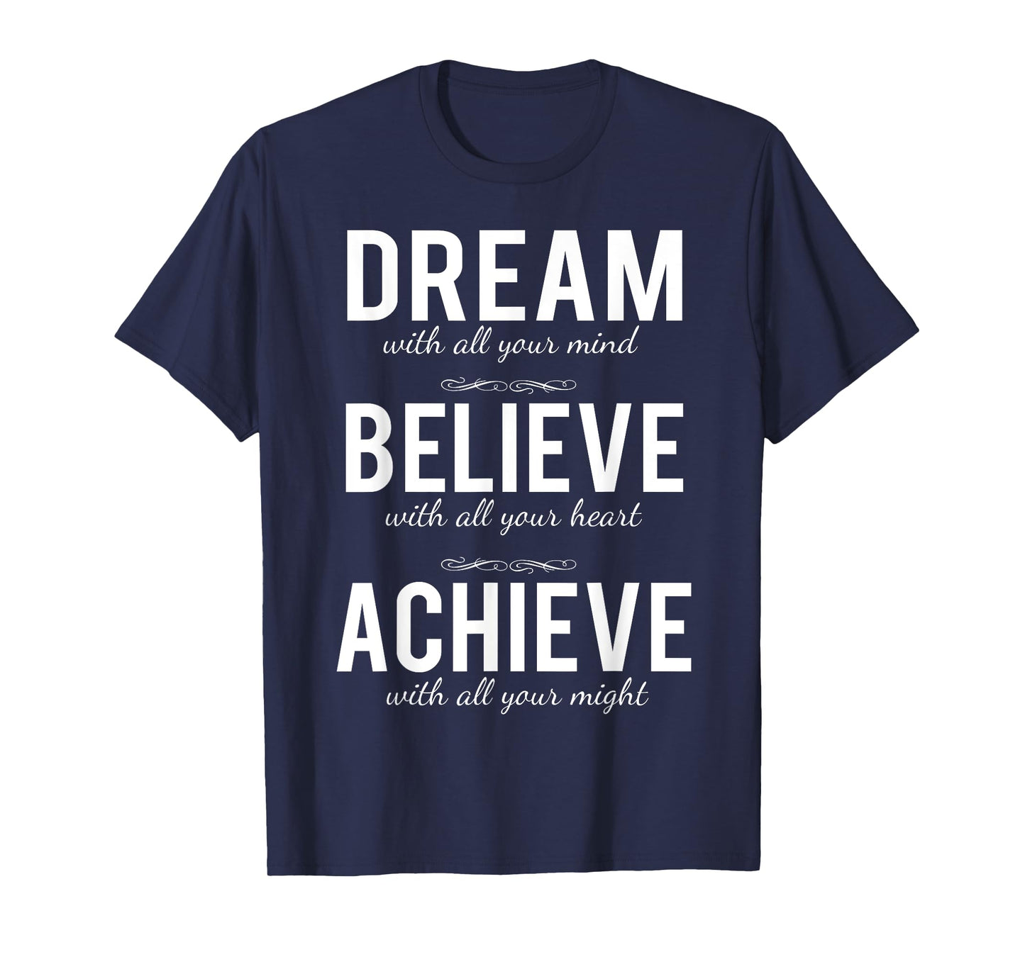 Dream Believe Achieve T-shirt Change Your Life Shirt T-Shirt