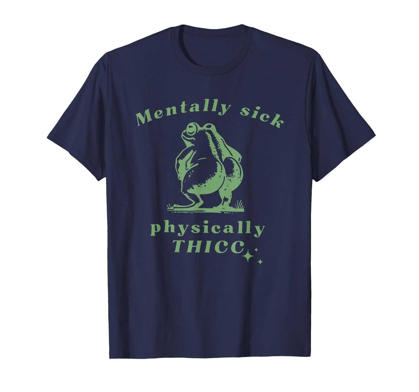 Mentally Sick Physically Thicc Frog T-Shirt