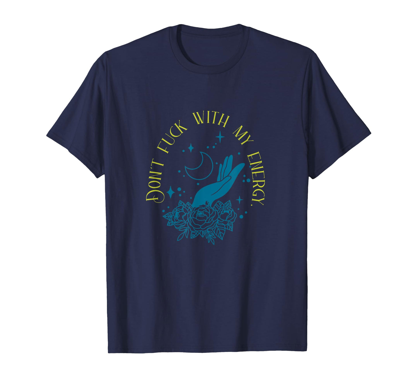 Don't Fuck With My Energy Celestial Vibes, Sweary Spiritual T-Shirt