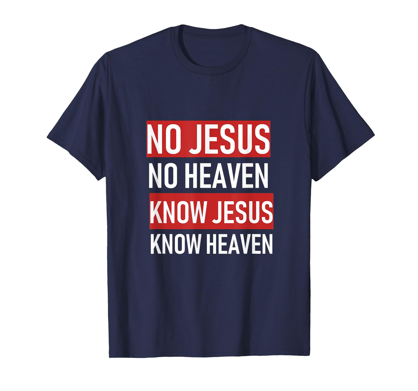 No Jesus No Heaven, Know Jesus Know Heaven T-Shirt