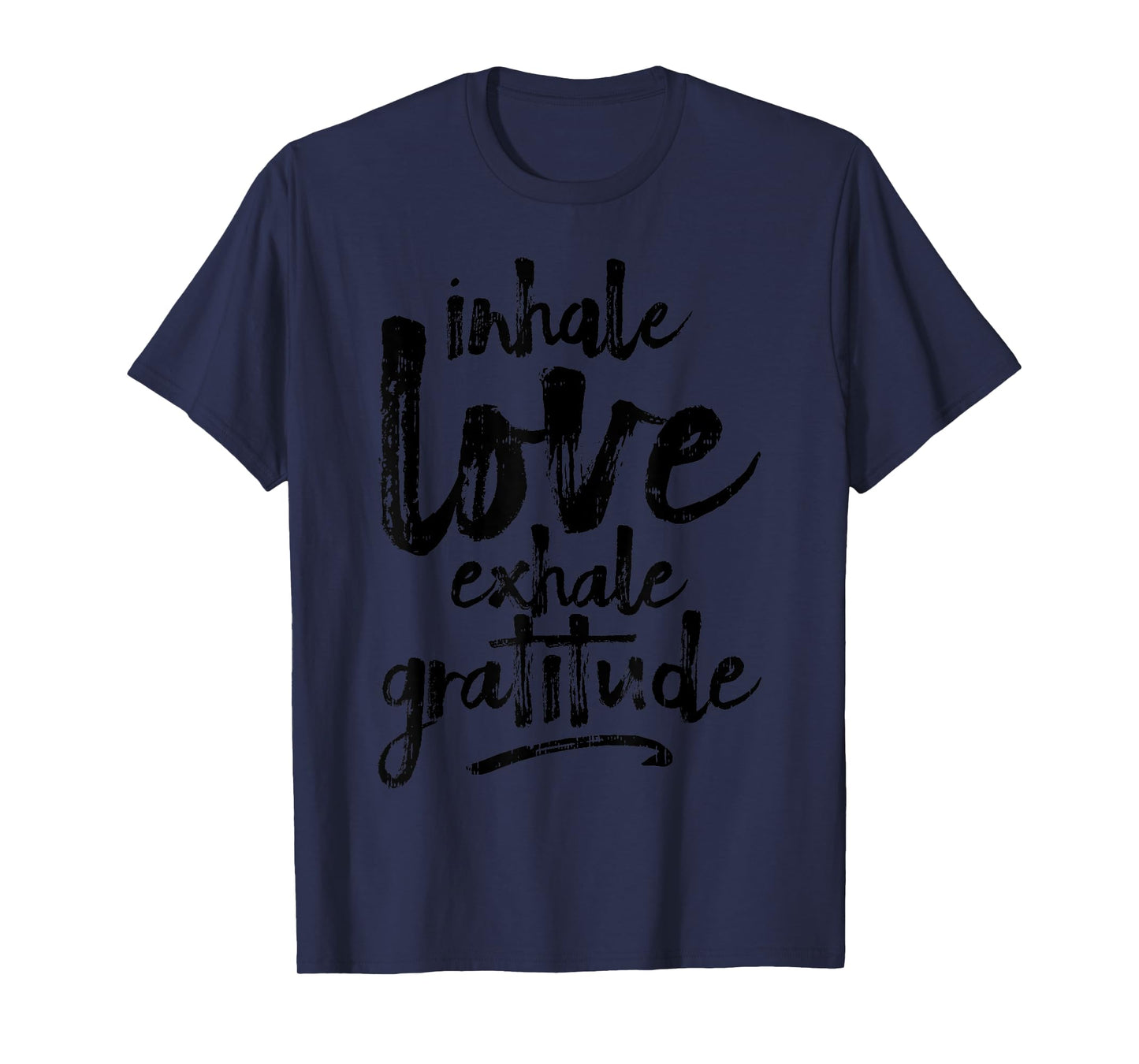 Inhale Love Exhale Gratitude Yoga Inspirational Quote Gift T-Shirt